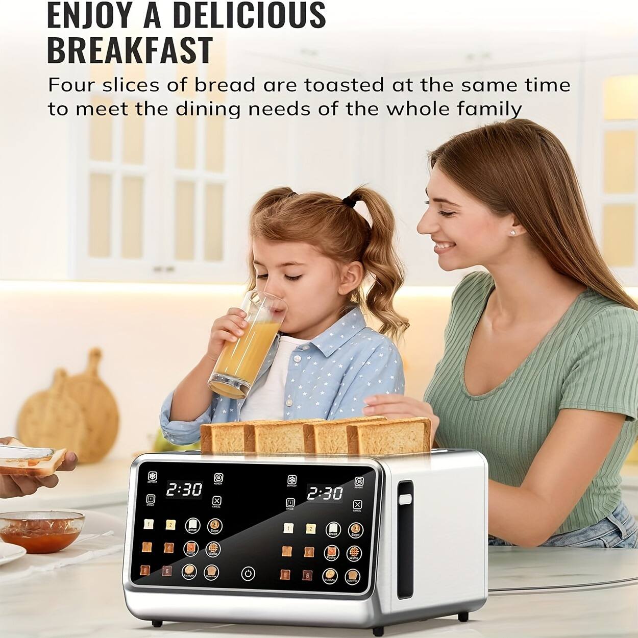 ENJOY A DELICIOUS BREAKFAST

Four slices of bread are toasted at the same time to meet the dining needs of the whole family