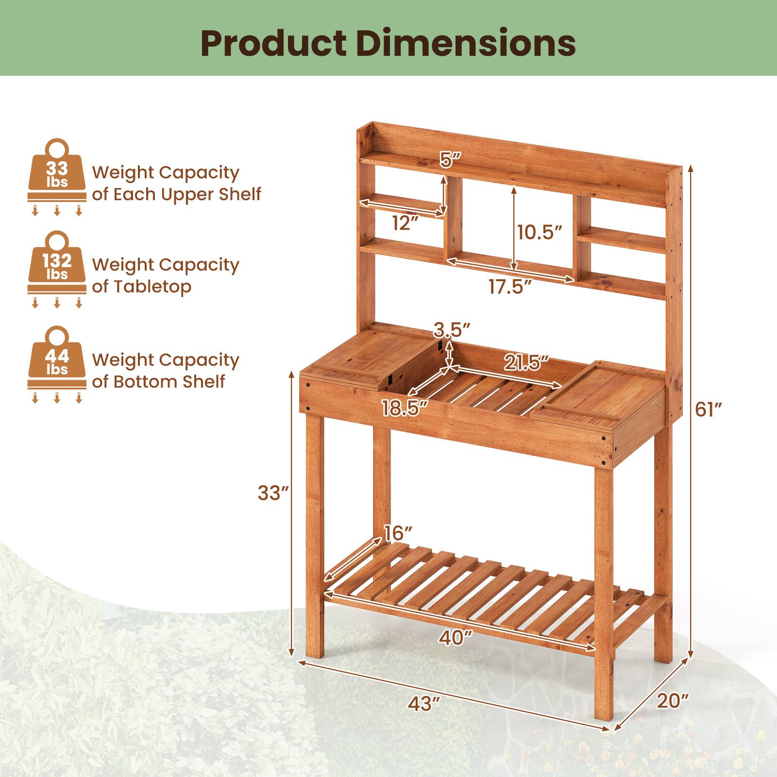 Product Dimensions  
- Weight Capacity of Each Upper Shelf: 33 lbs  
- Weight Capacity of Tabletop: 132 lbs  
- Weight Capacity of Bottom Shelf: 44 lbs  

Dimensions:  
- 12" x 17.5" x 5"  
- 3.5" x 21.5" x 18.5"  
- 33" x 40" x 43" x 20" x 61"