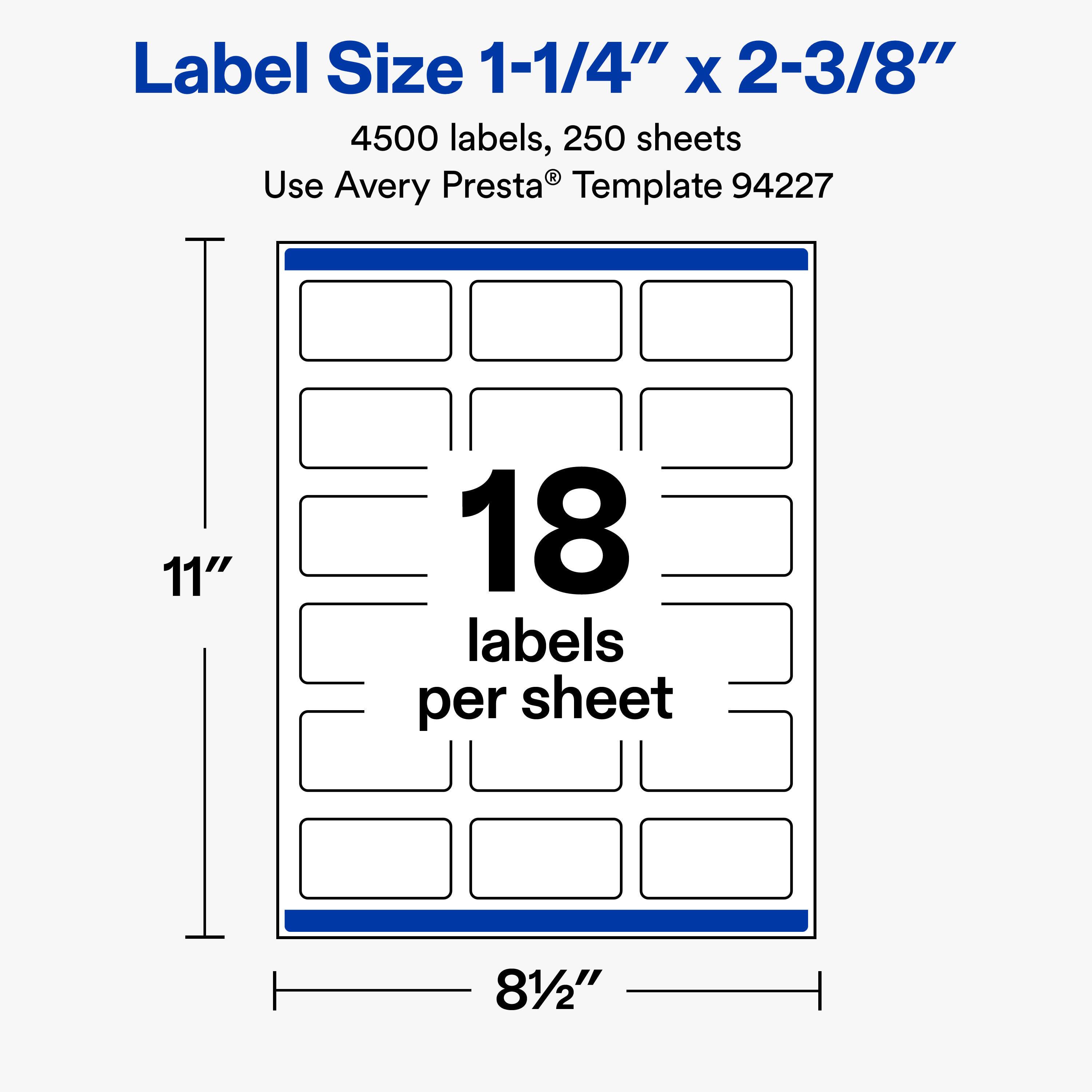 Label Size 1-1/4" X 2-3/8"  
4500 labels, 250 sheets  
Use Avery Presta® Template 94227  

11"  
18 labels per sheet  
81/2"