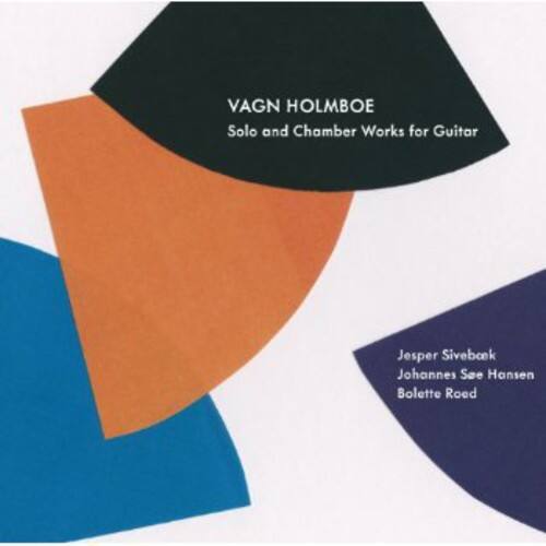 Vagn Holmboe  
Solo and Chamber Works for Guitar  

Jesper Sivebæk  
Johannes See Hansen  
Bolette Roed