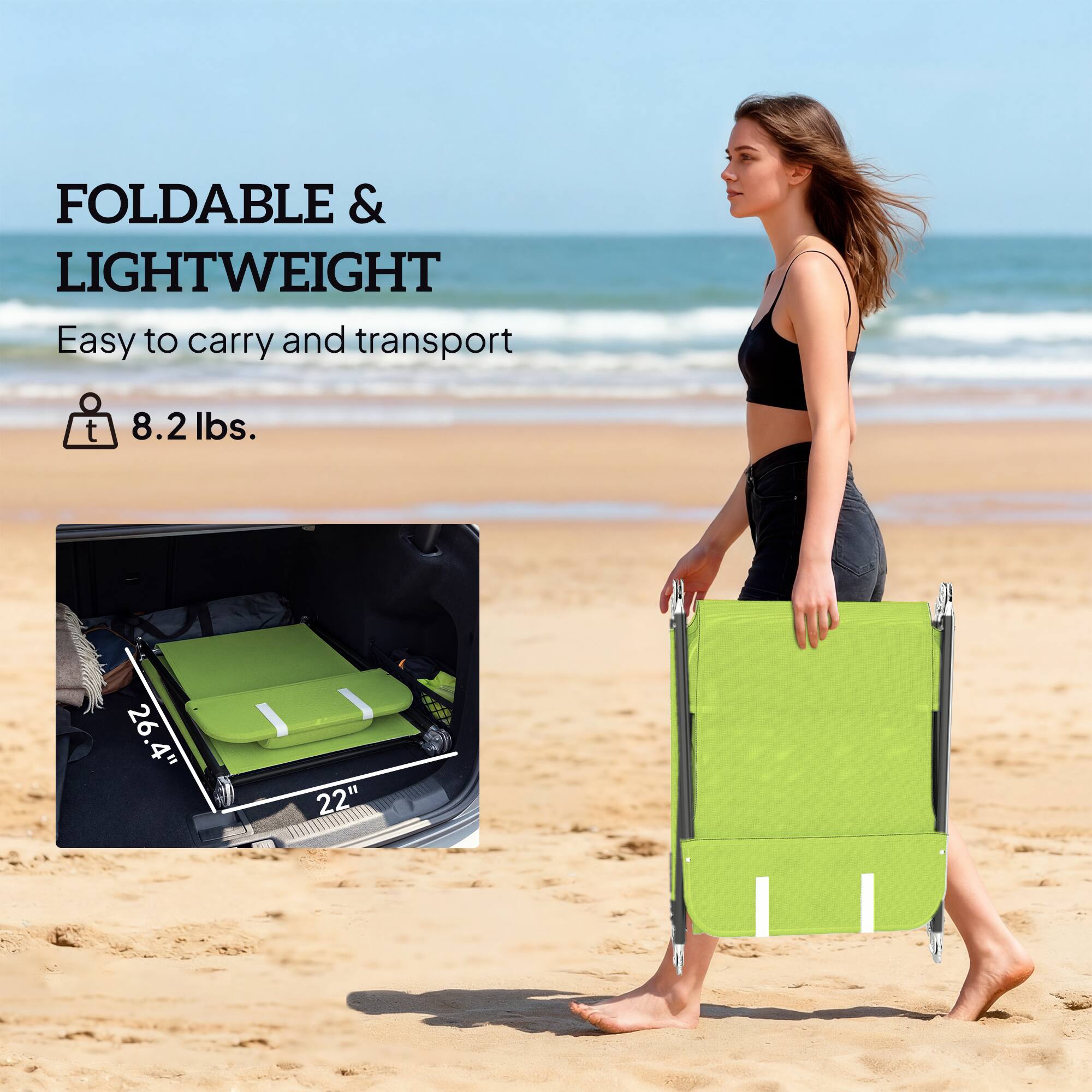 FOLDABLE & LIGHTWEIGHT  
Easy to carry and transport  
8.2 lbs.  
26.4" x 22"