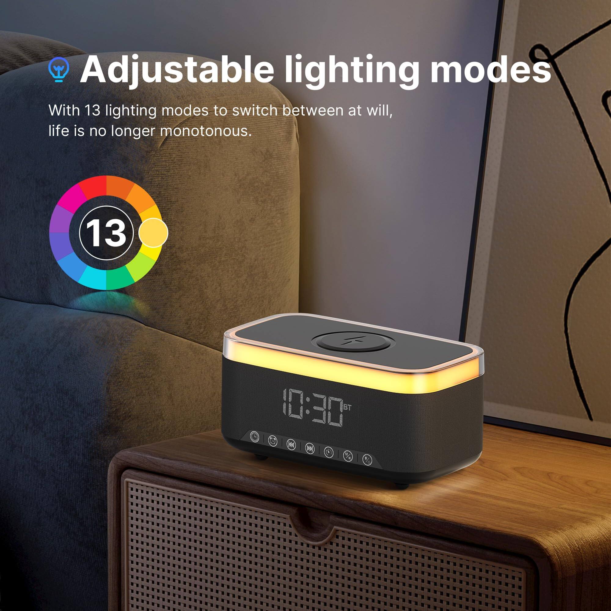 Adjustable lighting modes  
With 13 lighting modes to switch between at will, life is no longer monotonous.