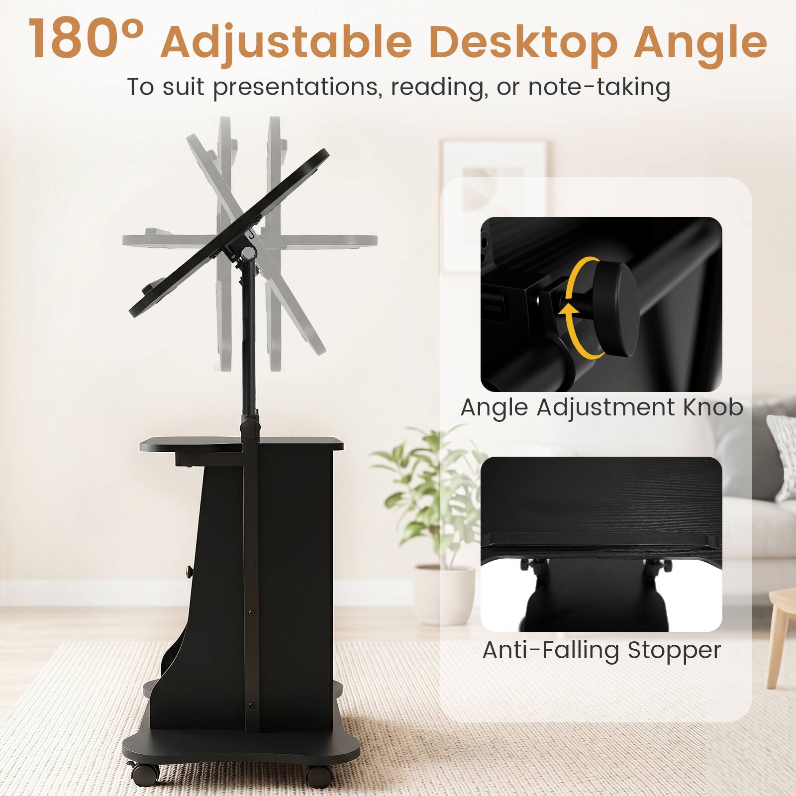 180° Adjustable Desktop Angle  
To suit presentations, reading, or note-taking  
Angle Adjustment Knob  
Anti-Falling Stopper