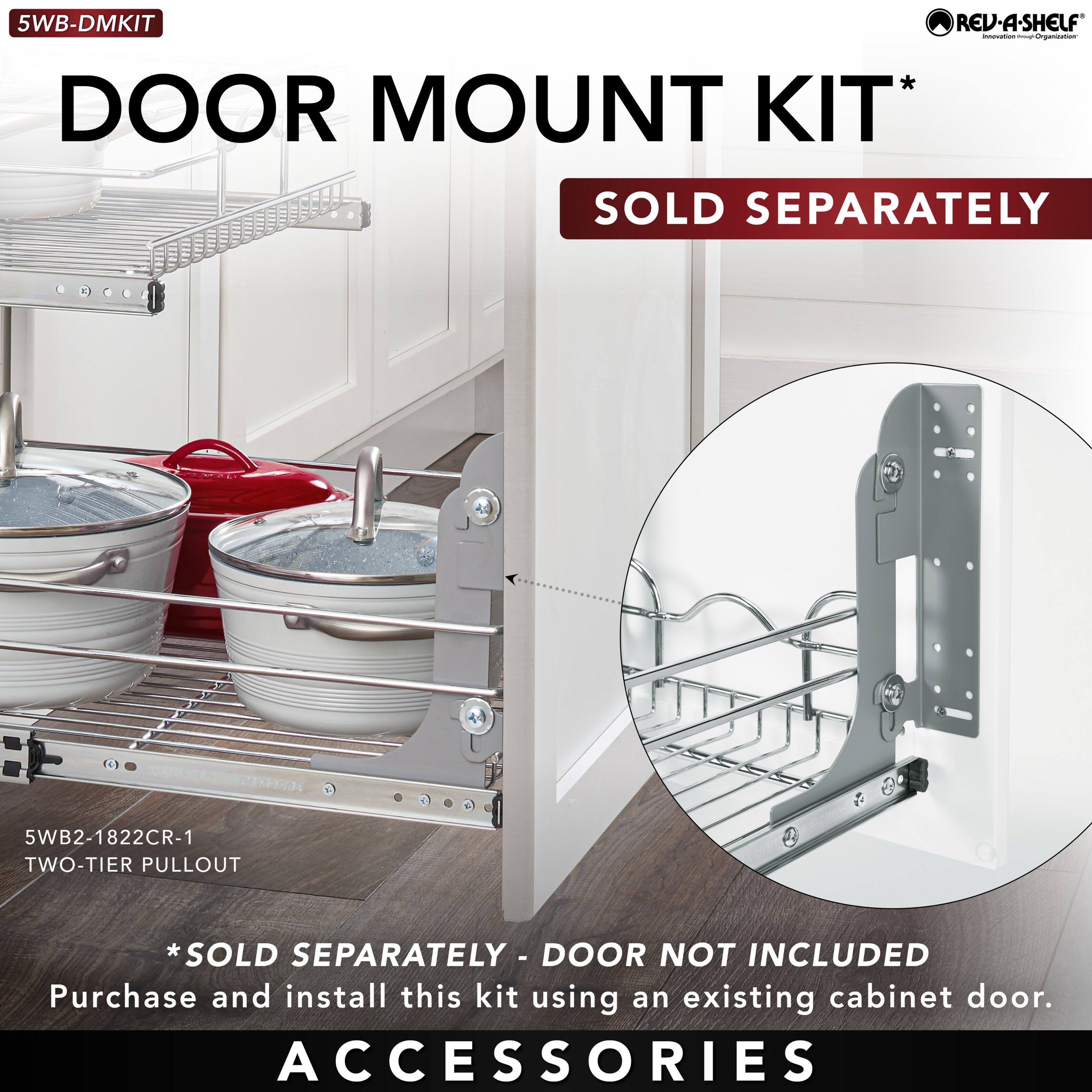 5WB-DMKIT  
DOOR MOUNT KIT*  
SOLD SEPARATELY  

5WB2-1822CR-1  
TWO-TIER PULLOUT  

*DOOR NOT INCLUDED  
Purchase and install this kit using an existing cabinet door.  

ACCESSORIES