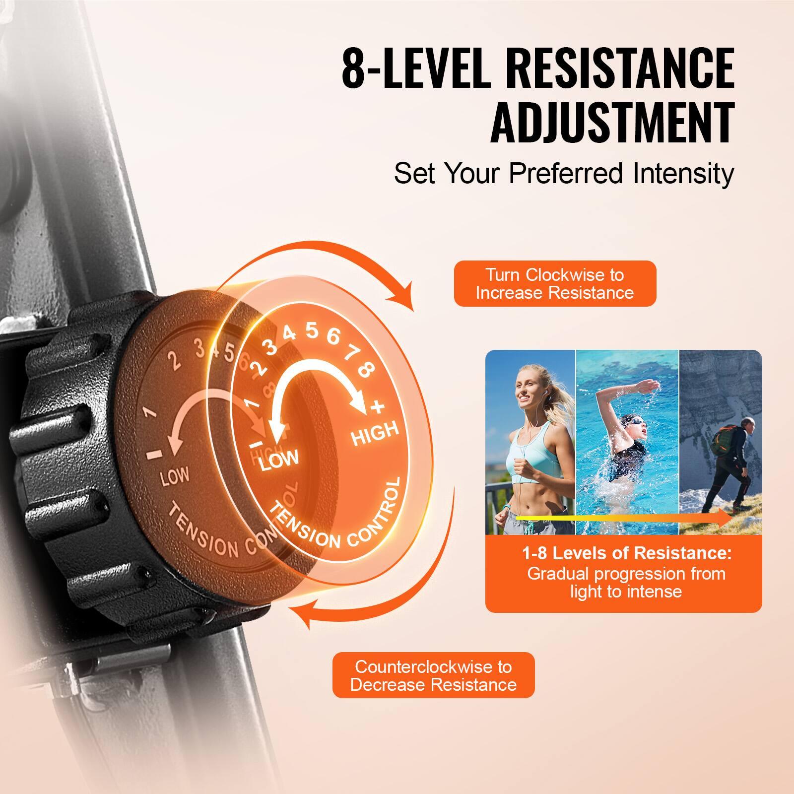 8-LEVEL RESISTANCE ADJUSTMENT  
Set Your Preferred Intensity  

Turn Clockwise to Increase Resistance  

1-8 Levels of Resistance:  
Gradual progression from light to intense  

Counterclockwise to Decrease Resistance