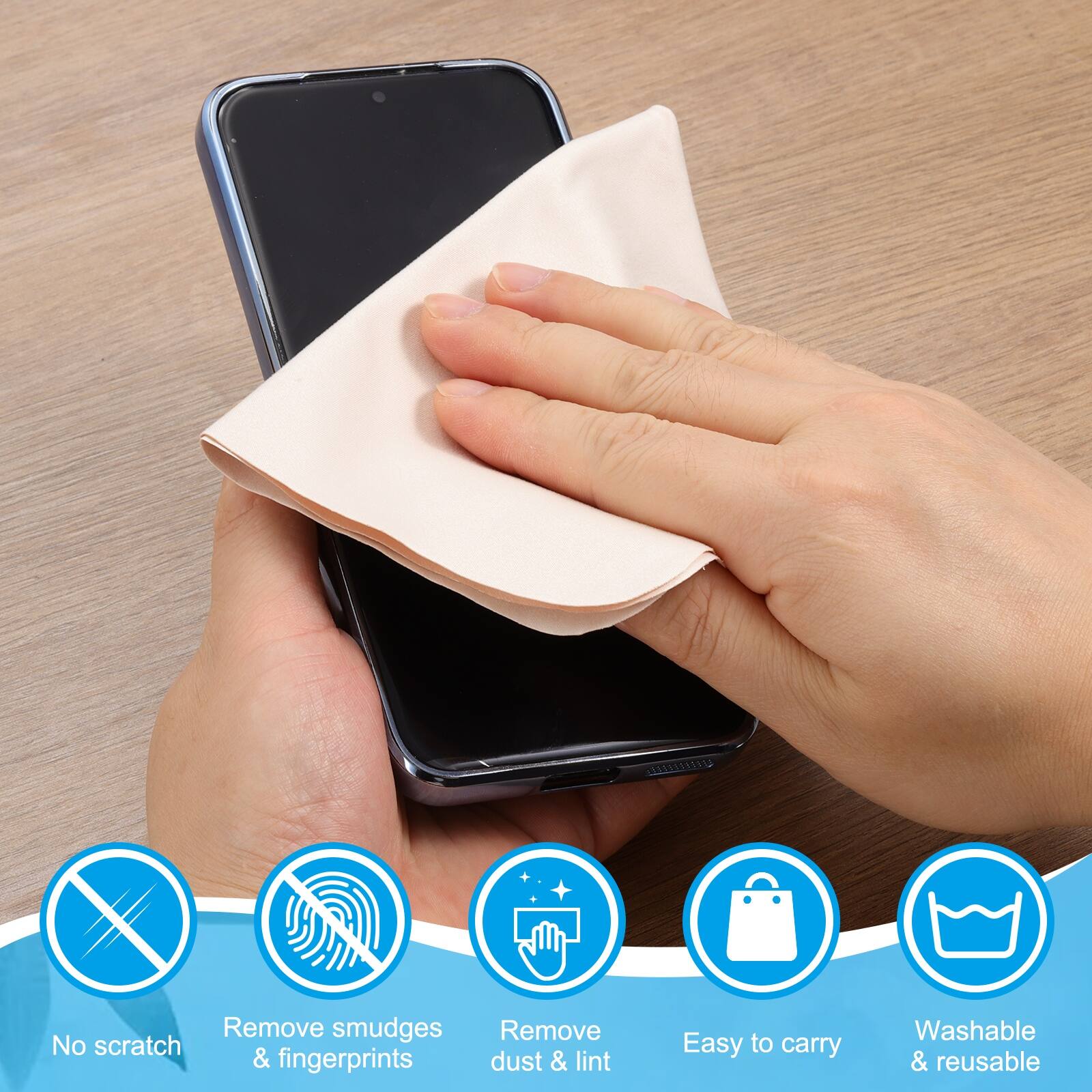 - No scratch
- Remove smudges & fingerprints
- Remove dust & lint
- Easy to carry
- Washable & reusable
