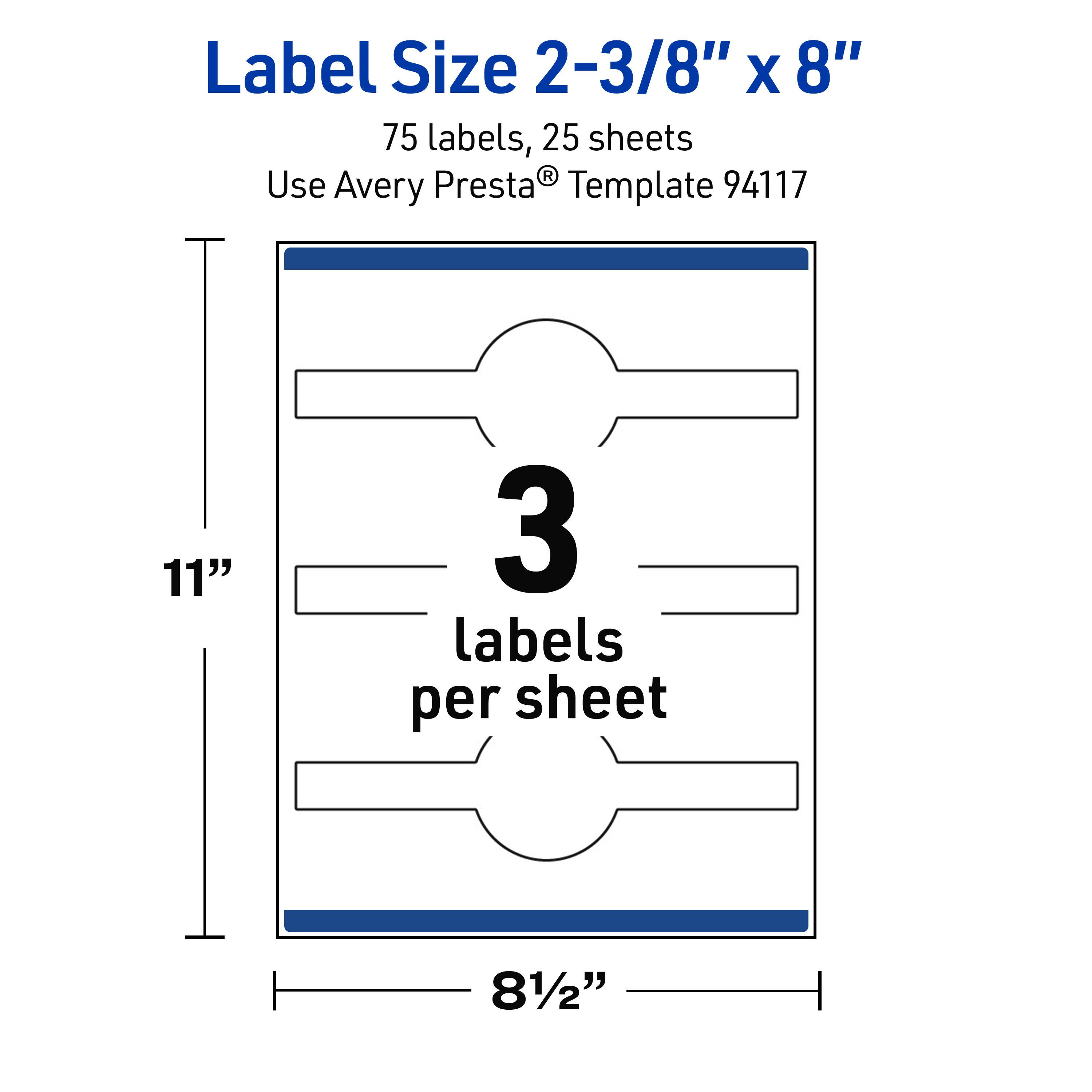 Label Size 2-3/8" x 8"  
75 labels, 25 sheets  
Use Avery Presta® Template 94117  
11" x 8½"  
3 labels per sheet