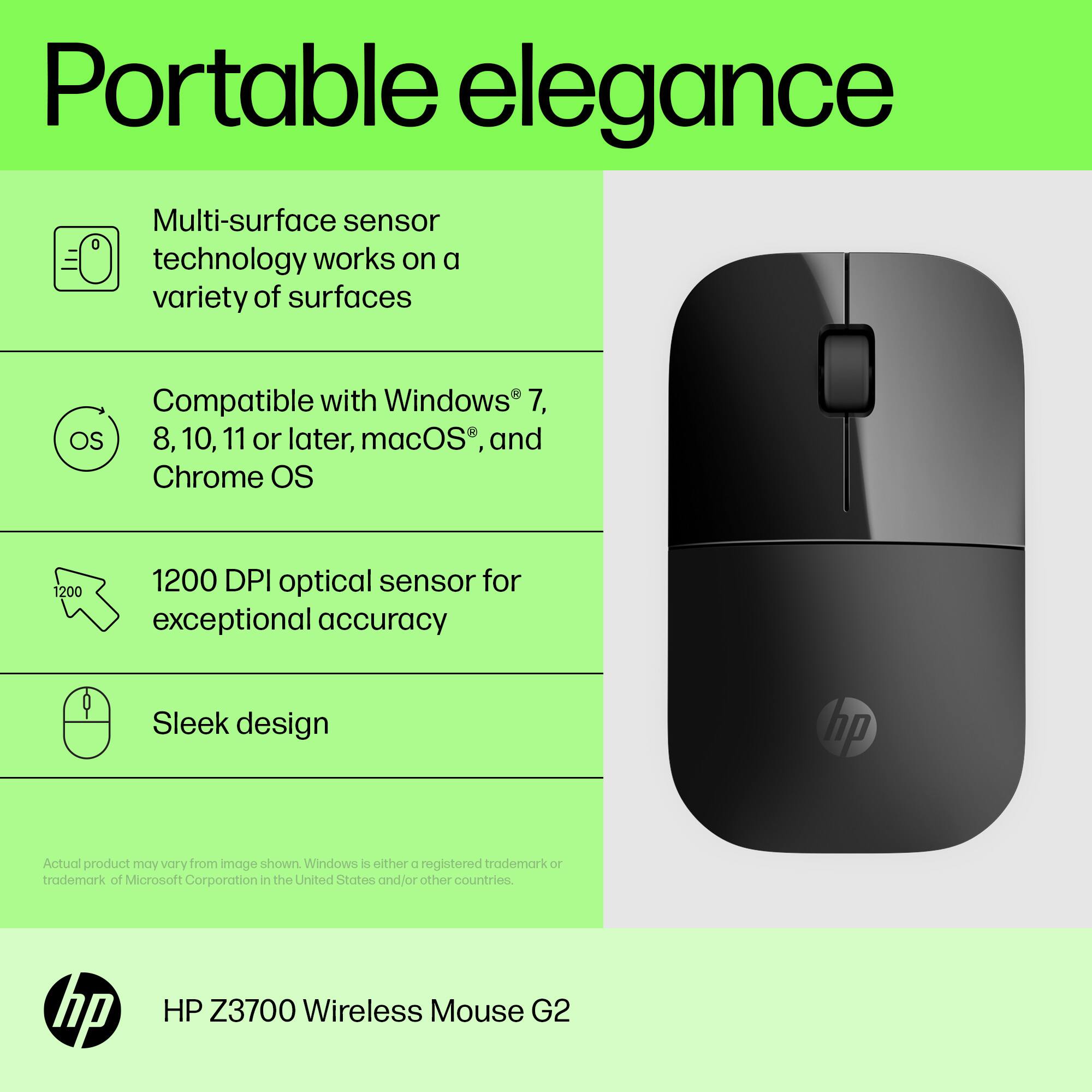 Portable Elegance: Multi-surface sensor technology works on a variety of surfaces. Compatible with Windows 7, OS 8, 10, 11 or later, macOS, and Chrome OS. 1200 DPI optical sensor for exceptional accuracy. Sleek design. Actual product may vary from image shown. Windows is either a registered trademark or trademark of Microsoft Corporation in the United States and/or other countries. HP Z3700 Wireless Mouse G2.