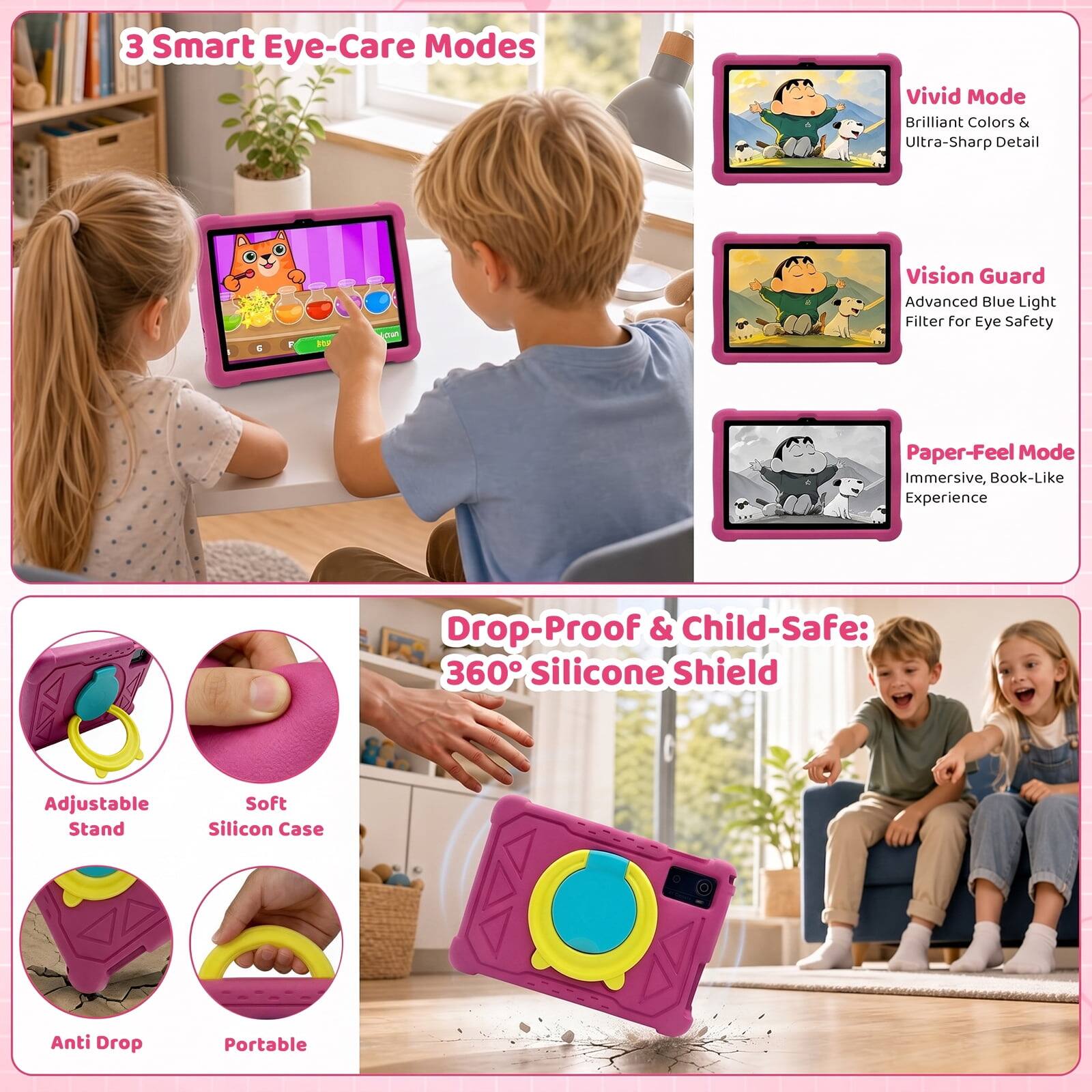 3 Smart Eye-Care Modes

Vivid Mode
Brilliant Colors & Ultra-Sharp Detail

Vision Guard
Advanced Blue Light Filter for Eye Safety

Paper-Feel Mode
Immersive, Book-Like Experience

Drop-Proof & Child-Safe: 360° Silicone Shield

Adjustable Stand
Soft Silicon Case
Anti Drop
Portable