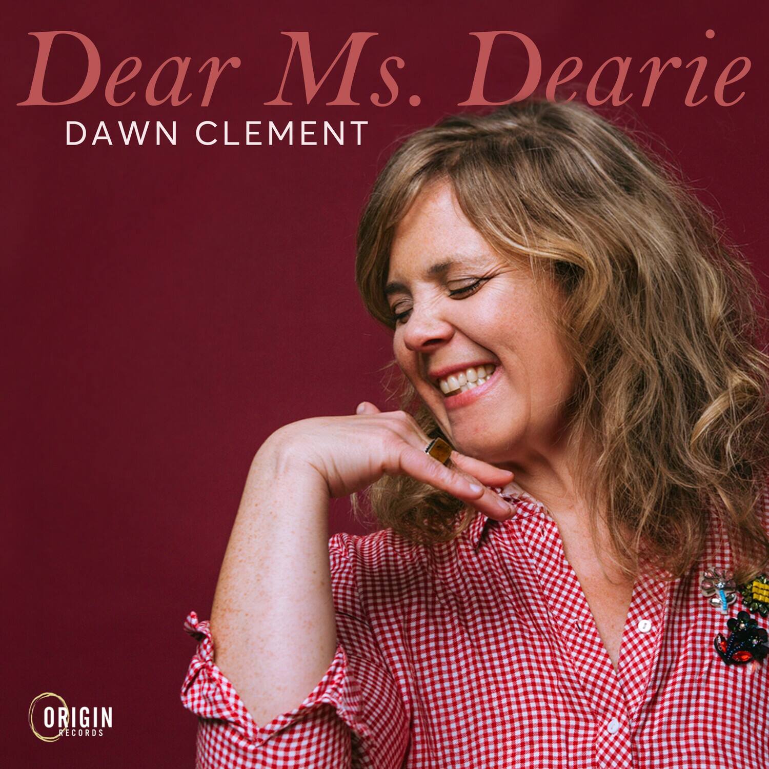 Dear Ms. Dearie  
DAWN CLEMENT  
ORIGIN RECORDS