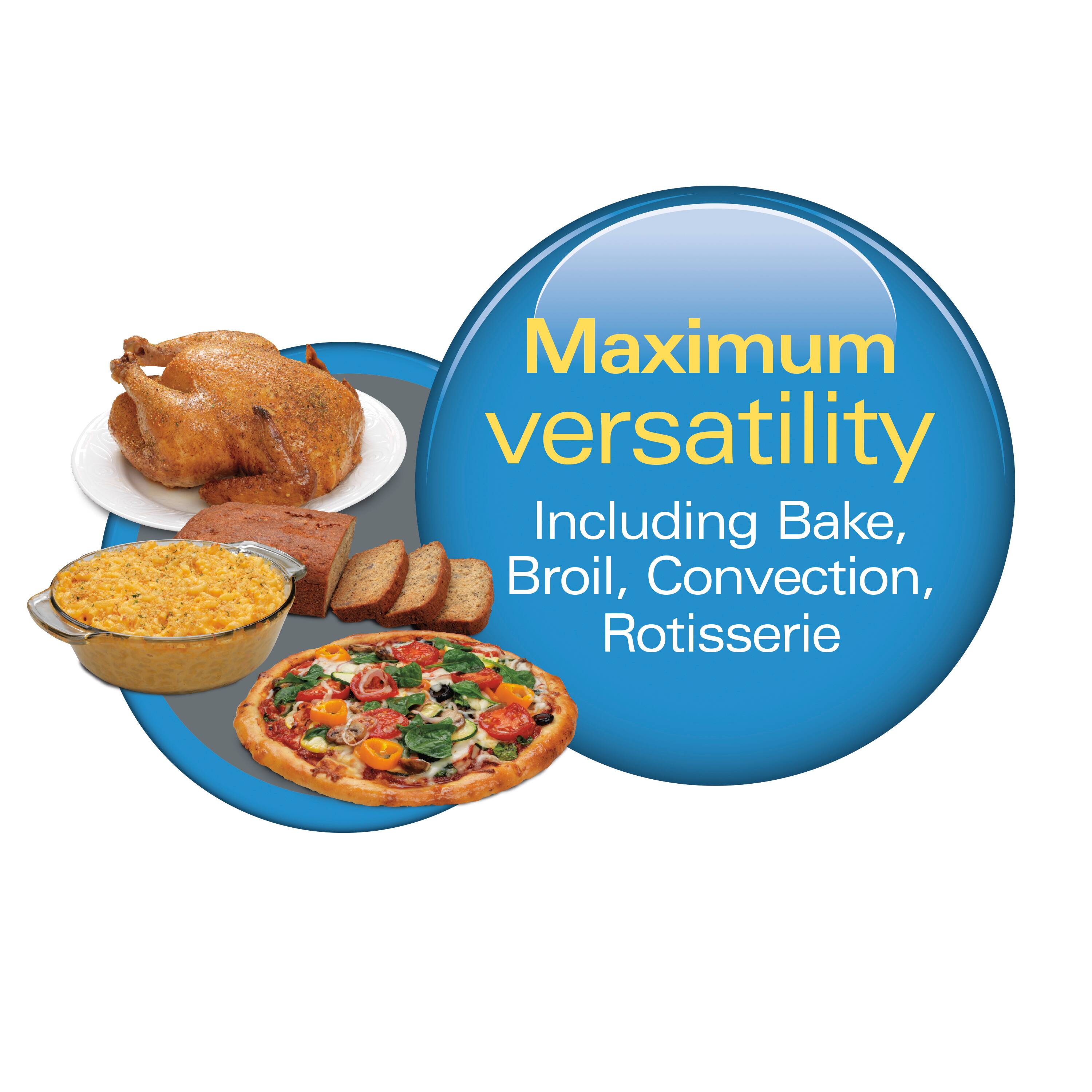 Maximum Versatility  
Including Bake, Broil, Convection, Rotisserie