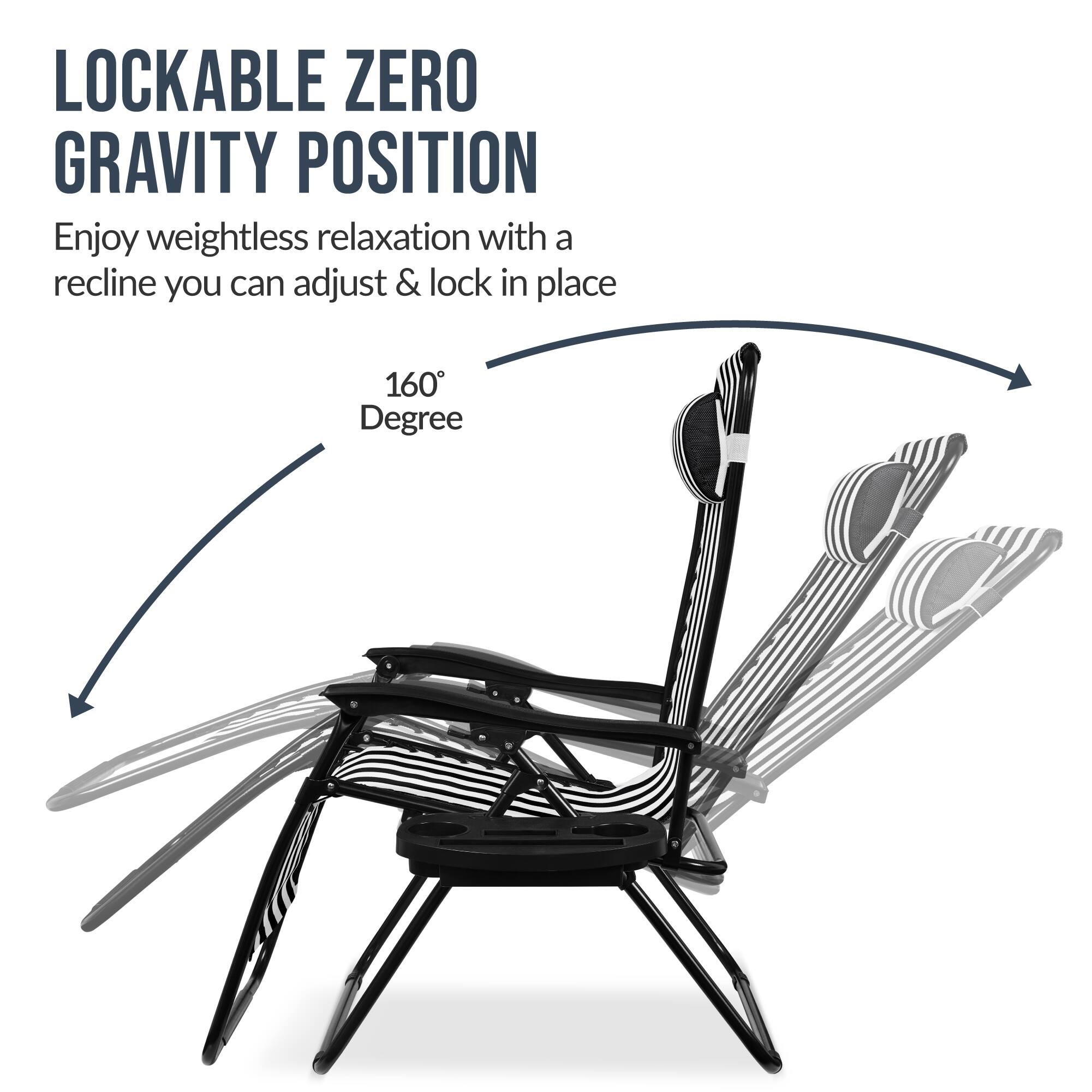 LOCKABLE ZERO GRAVITY POSITION

Enjoy weightless relaxation with a recline you can adjust & lock in place

160 Degree