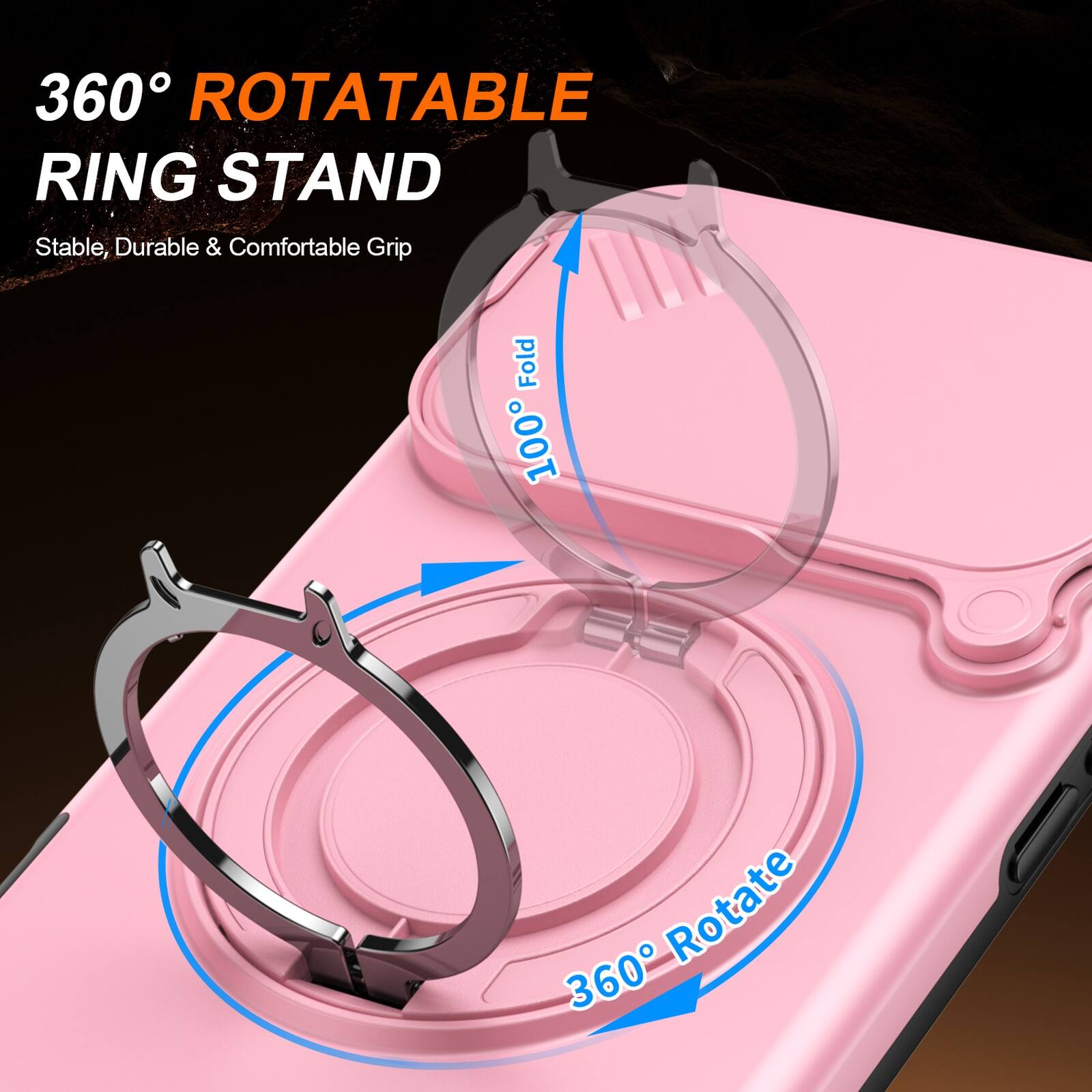 360° ROTATABLE RING STAND  
Stable, Durable & Comfortable Grip  
100% Fold  
360° Rotate