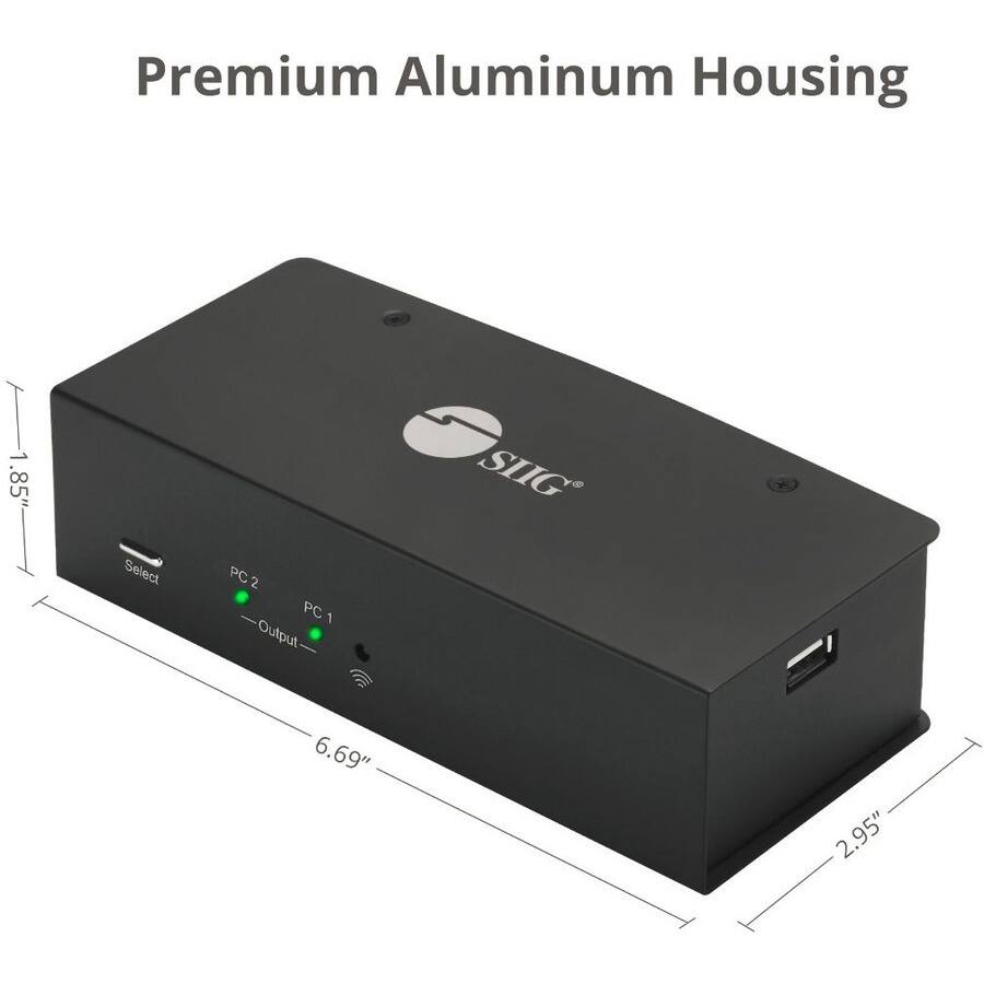 Premium Aluminum Housing

.85"

Select

PC2 2 PC Output

SIIG

6.69"

2.95"
