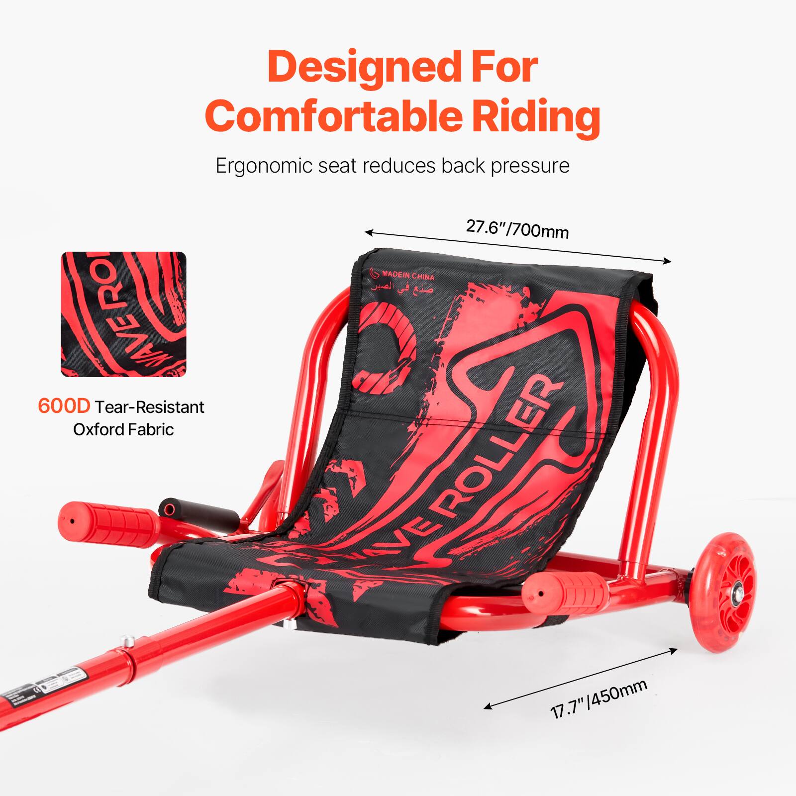 Designed For Comfortable Riding  
Ergonomic seat reduces back pressure  

27.6"/700mm  

600D Tear-Resistant Oxford Fabric  

17.7"/450mm  

MADE IN CHINA  

VEROLLER