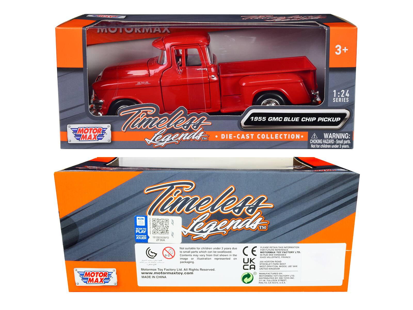 Y F MA 3+ P 1:24 SERIES Timeless 1955 GMC BLUE CHIP PICKUP MOTOR MAX Legends TM DIE-CAST COLLECTION WARNING: CHOKING HAZARD Small parts. Not for children under 3 years. Timeless - PLAY SCAN CTOLA JOUBR 181081836FO Legends TM F36A Not suitable for children under 3 due PLEASE RETAIN THIS INFORMATION FOR FUTURE USE small parts which can be swallowed MOTORMAX POR FACTORY LTO 0-3 Contents may vary from that shown in the image or illustration represented on packaging. UK 200 ORTON ROAD .... CAC WEST CRATTON MDDA U COE Motormax Toy Factory Ltd. All Rights Reserved. CA UNITED KINGDOM www.motormaxtoy.com MADE IN CHINA