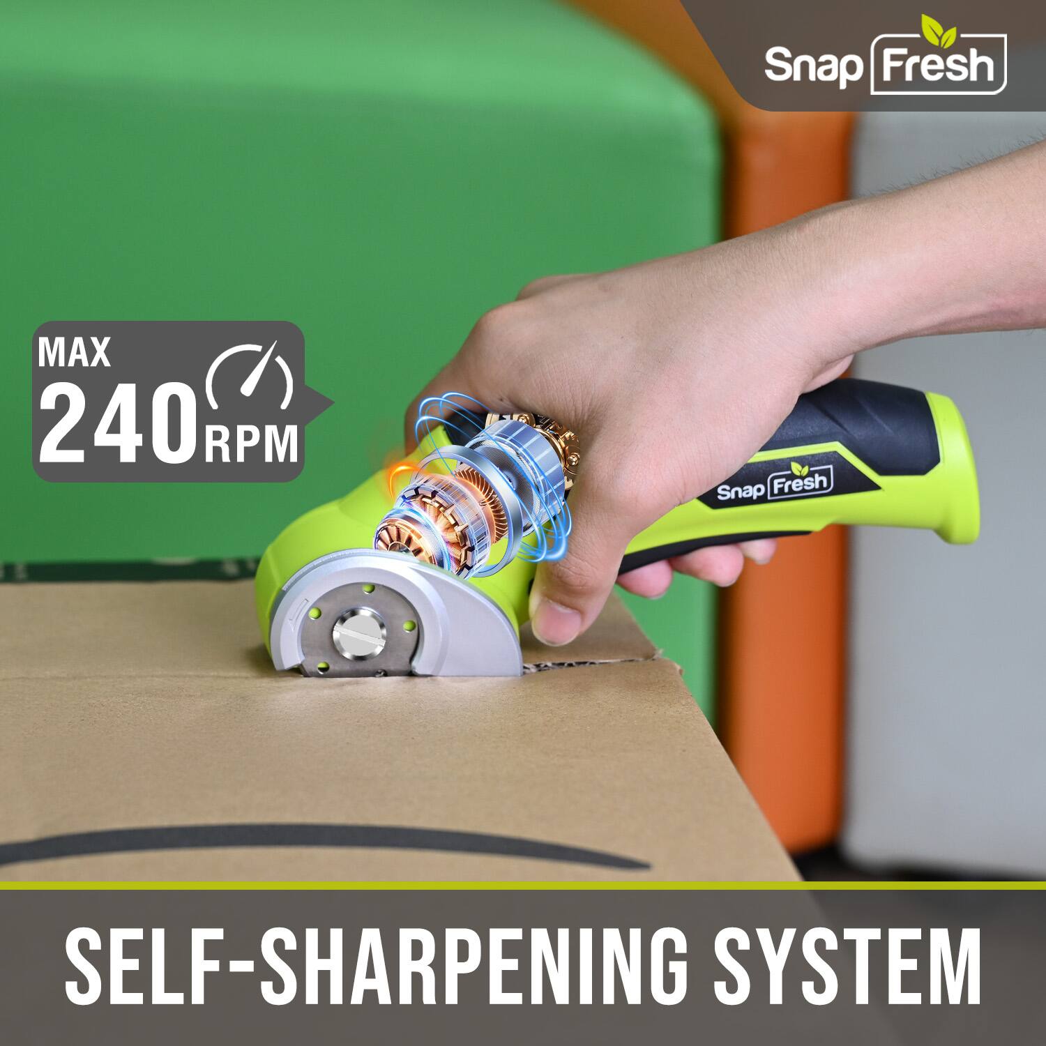 Snap Fresh MAX 240 RPM  
SELF-SHARPENING SYSTEM