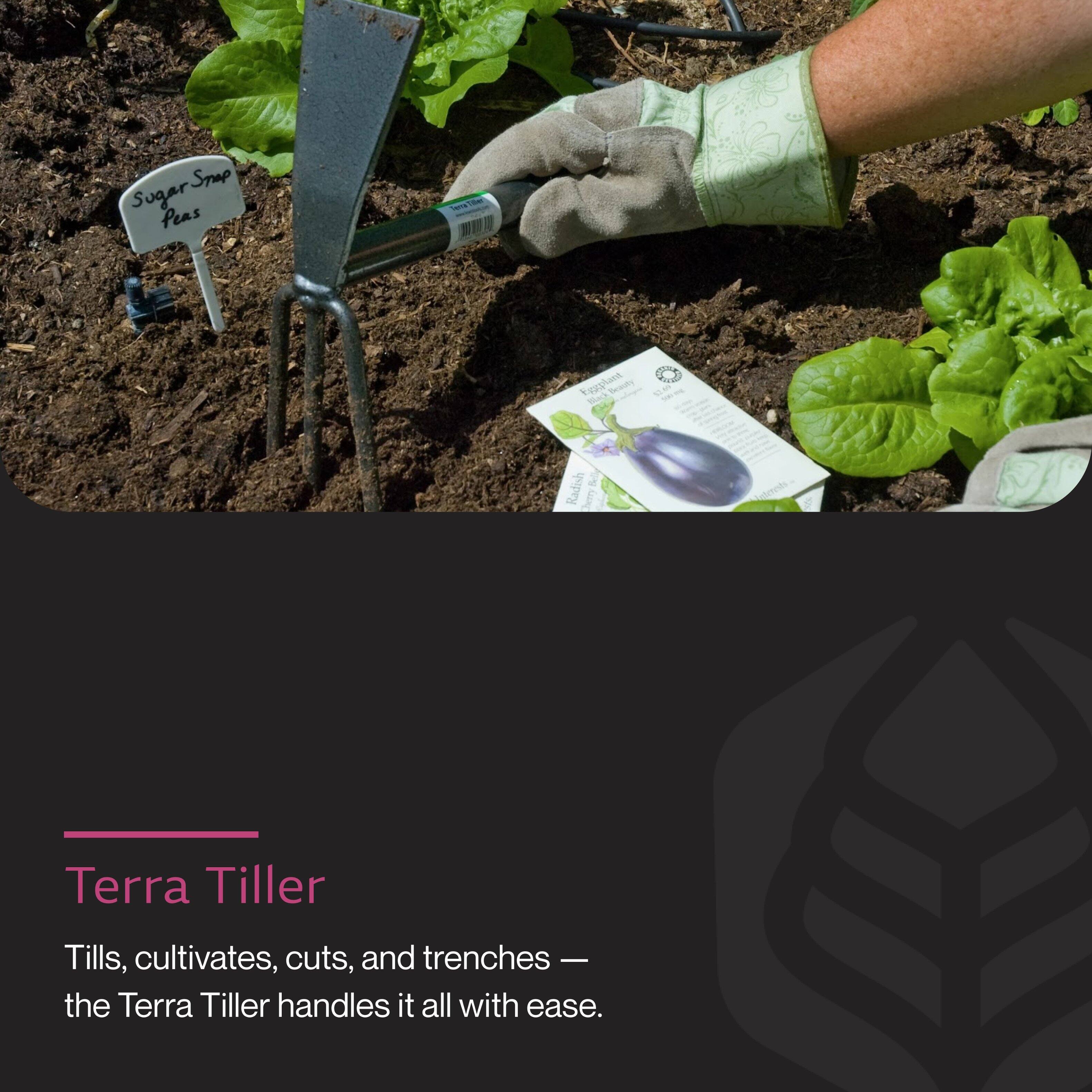 Sugar Snap Peas

Terra Tiller
Tills, cultivates, cuts, and trenches — the Terra Tiller handles it all with ease.