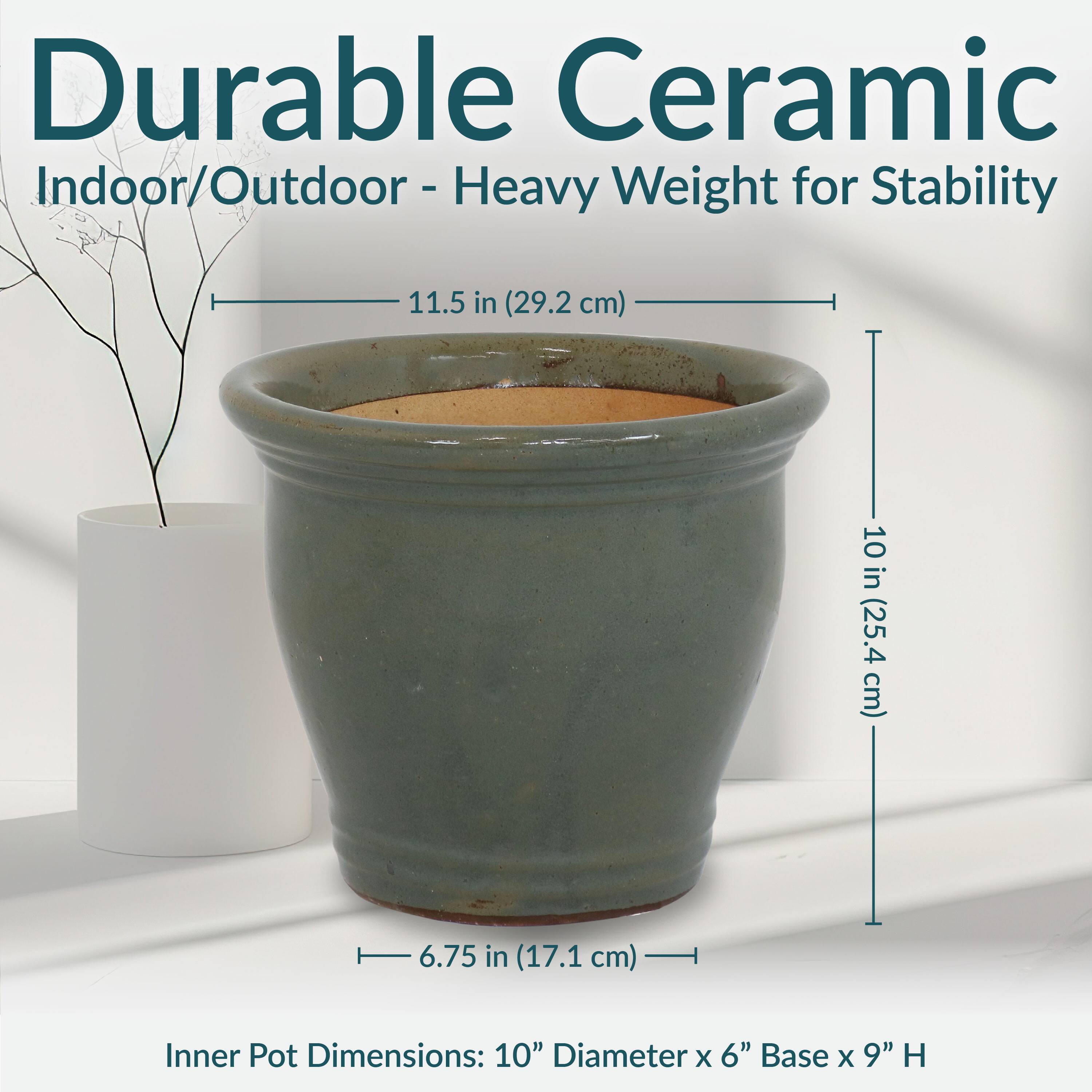 Durable Ceramic  
Indoor/Outdoor - Heavy Weight for Stability  

11.5 in (29.2 cm)  
10 in (25.4 cm)  
6.75 in (17.1 cm)  

Inner Pot Dimensions: 10" Diameter x 6" Base x 9" H