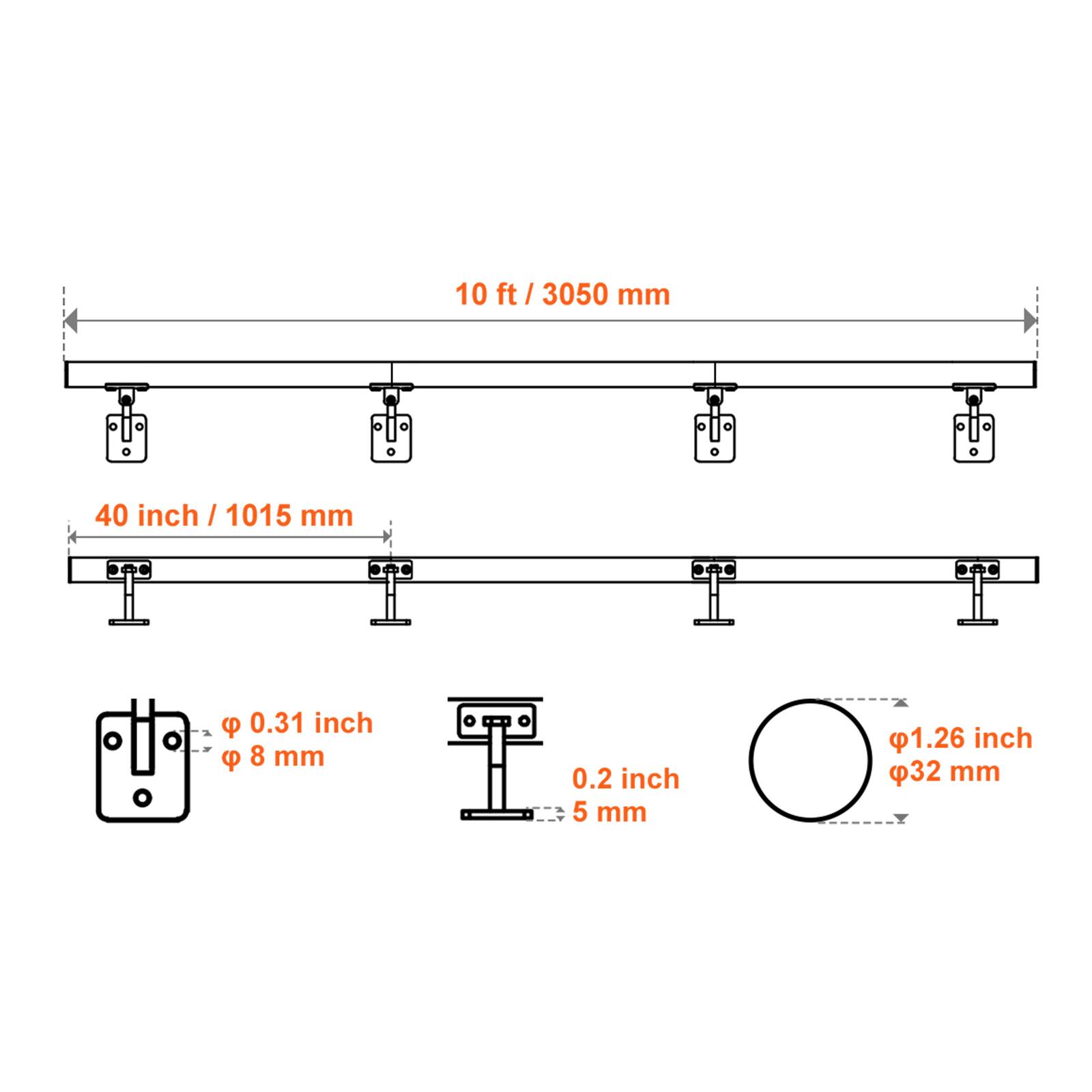 10 ft / 3050 mm

40 inch / 1015 mm

Ø 0.31 inch / 8 mm

Ø 0.2 inch / 5 mm

Ø 1.26 inch / 32 mm