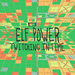 Elf Power - Twitching In Time - VINYL LP