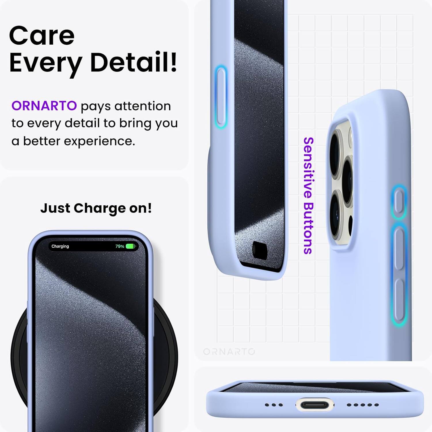 Care Every Detail! ORNARTO pays attention to every detail to bring you a better experience. Just Charge on! Charging 79% Sensitive Buttons ORNARTO