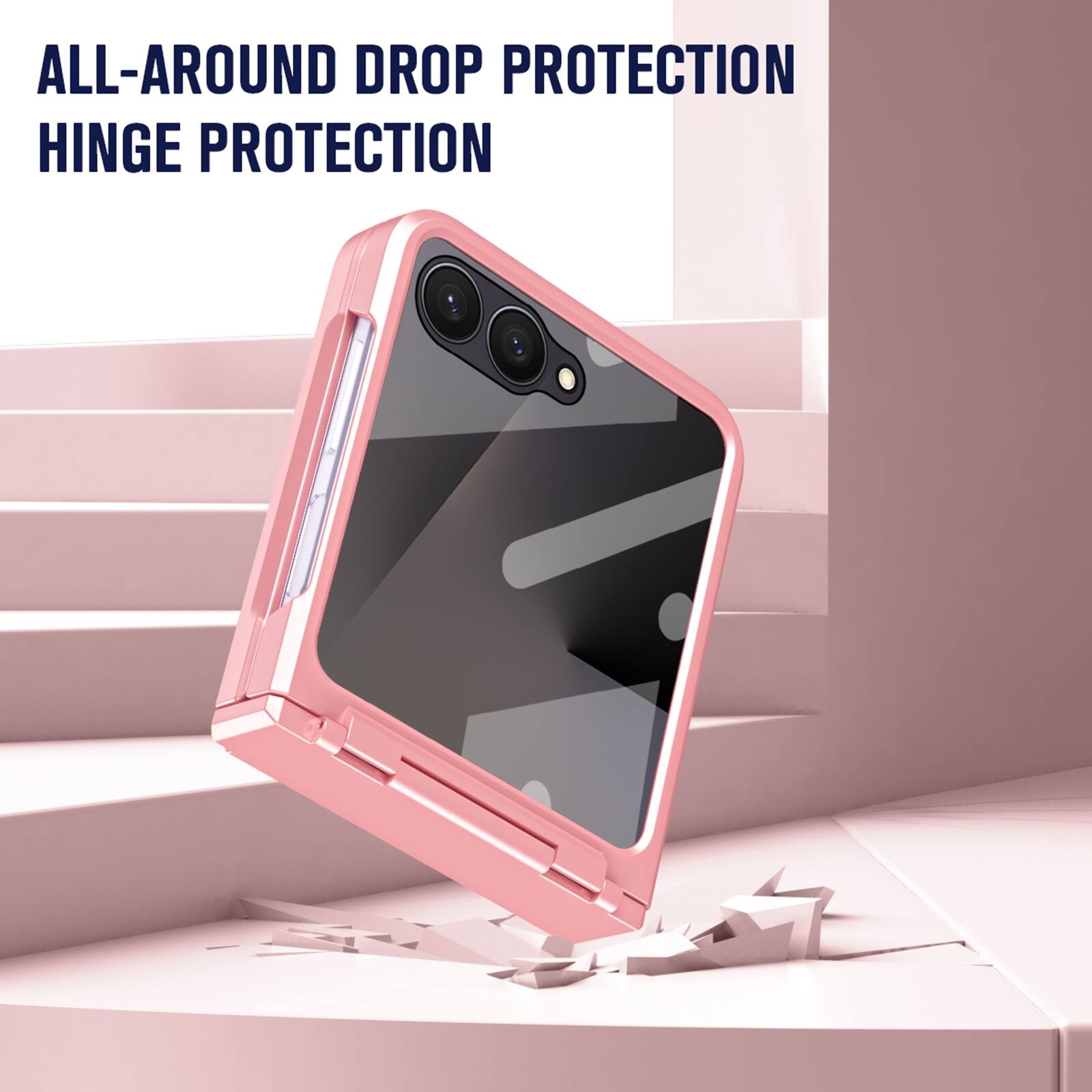 ALL-AROUND DROP PROTECTION  
HINGE PROTECTION