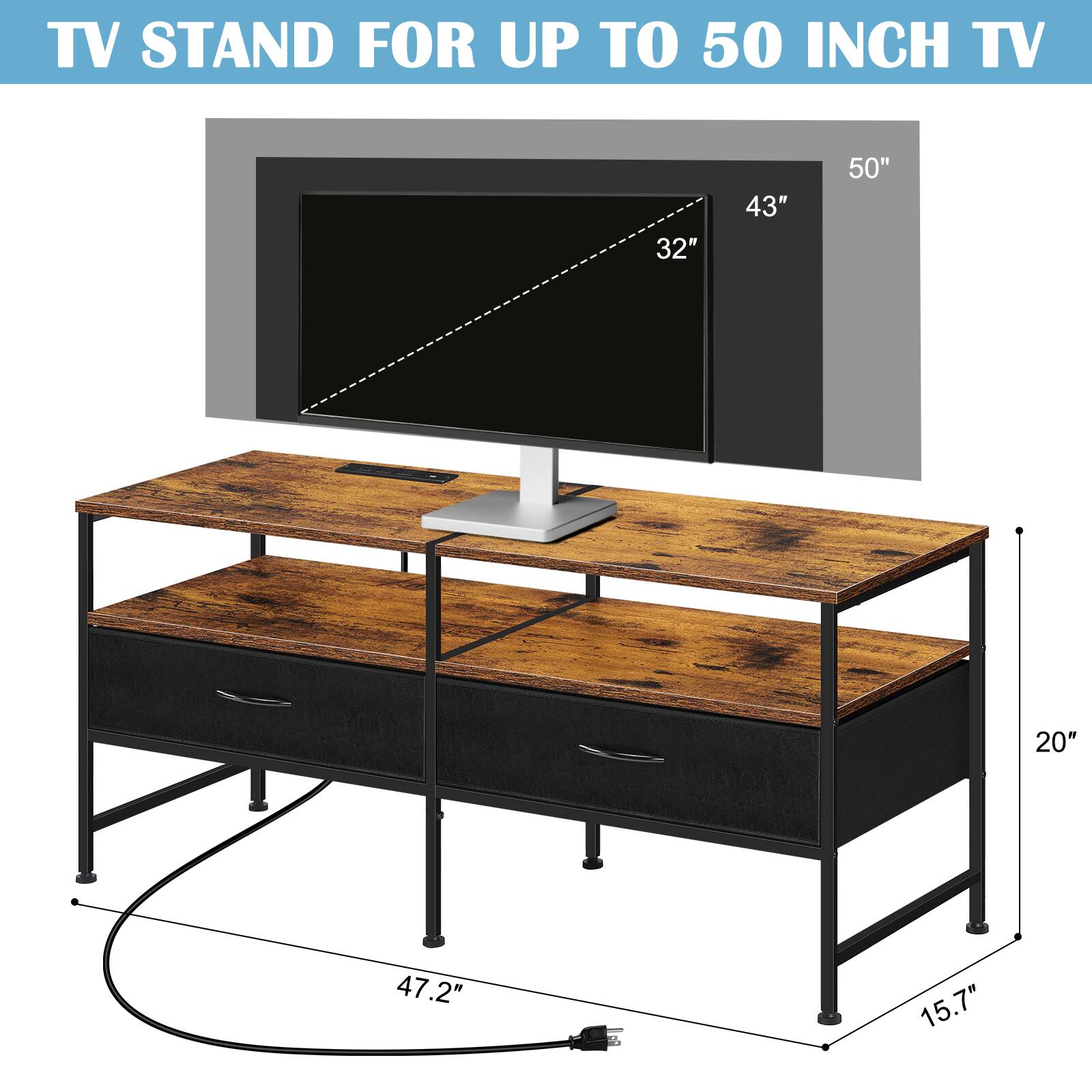 TV STAND FOR UP TO 50 INCH TV

32" 43" 50" 20" 47.2" 15.7"