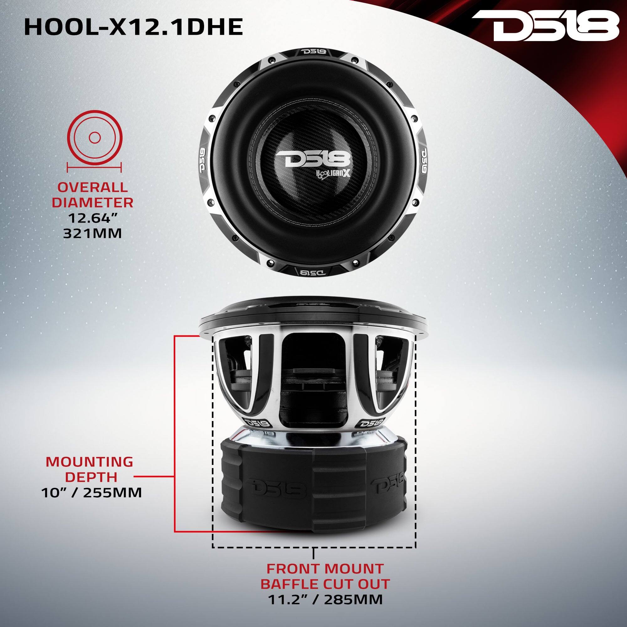 H00L-X12.1DHE  
D518  
OVERALL DIAMETER 12.64" 321MM  
D5LB  
D518 RESLIBUX  
D5G  
c  
0519  
DSUB  
MOUNTING DEPTH 10" / 255MM  
D58  

FRONT MOUNT BAFFLE CUT OUT 11.2" 285MM