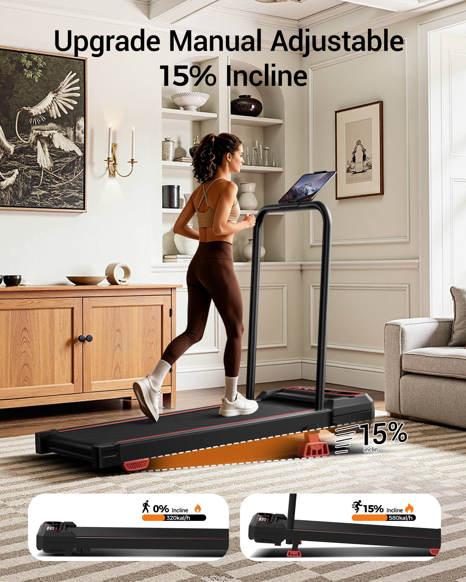 Upgrade Manual Adjustable 15% Incline

0% Incline: 320 kcal/h

15% Incline: 580 kcal/h