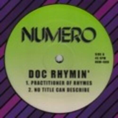 NUMERO  
DOC RHYMIN'  
1. PRACTITIONER OF RHYMES  
2. NO TITLE CAN DESCRIBE