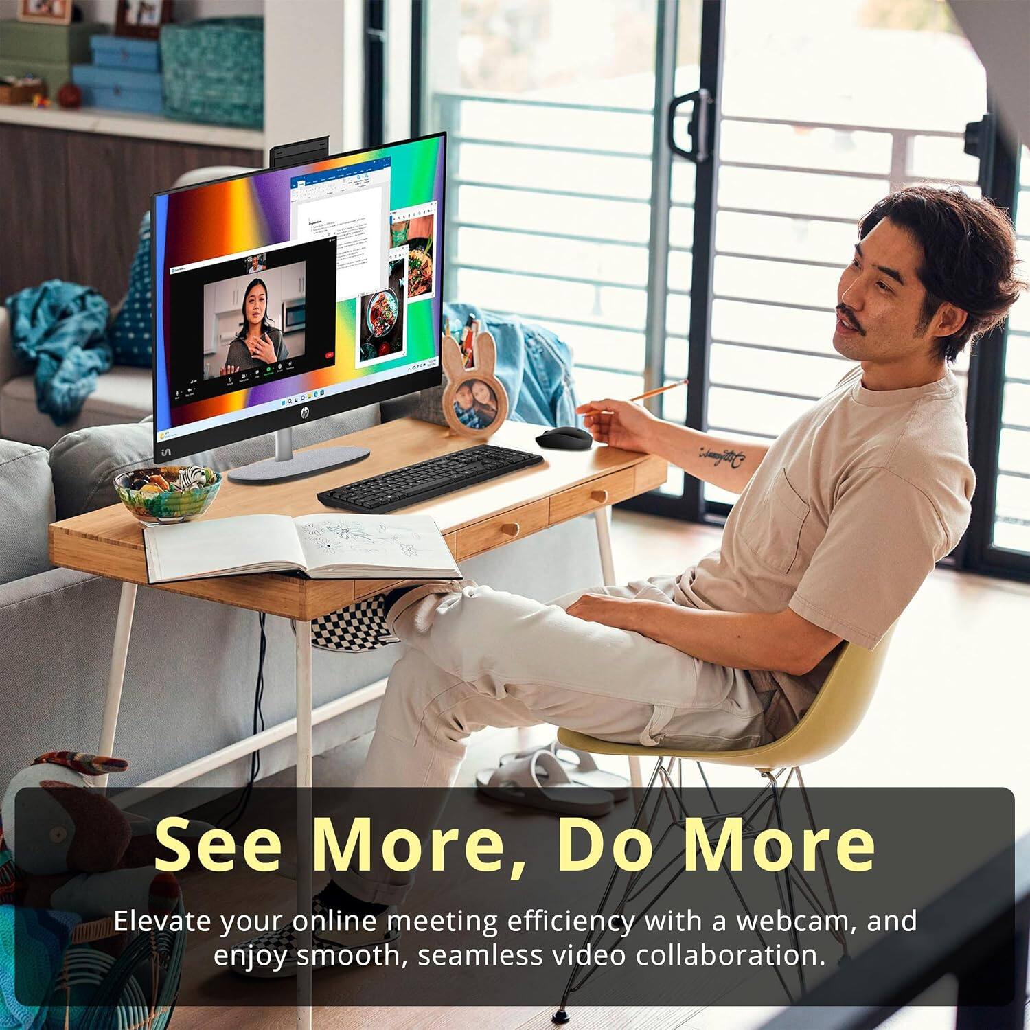See More, Do More  
Elevate your online meeting efficiency with a webcam, and enjoy smooth, seamless video collaboration.
