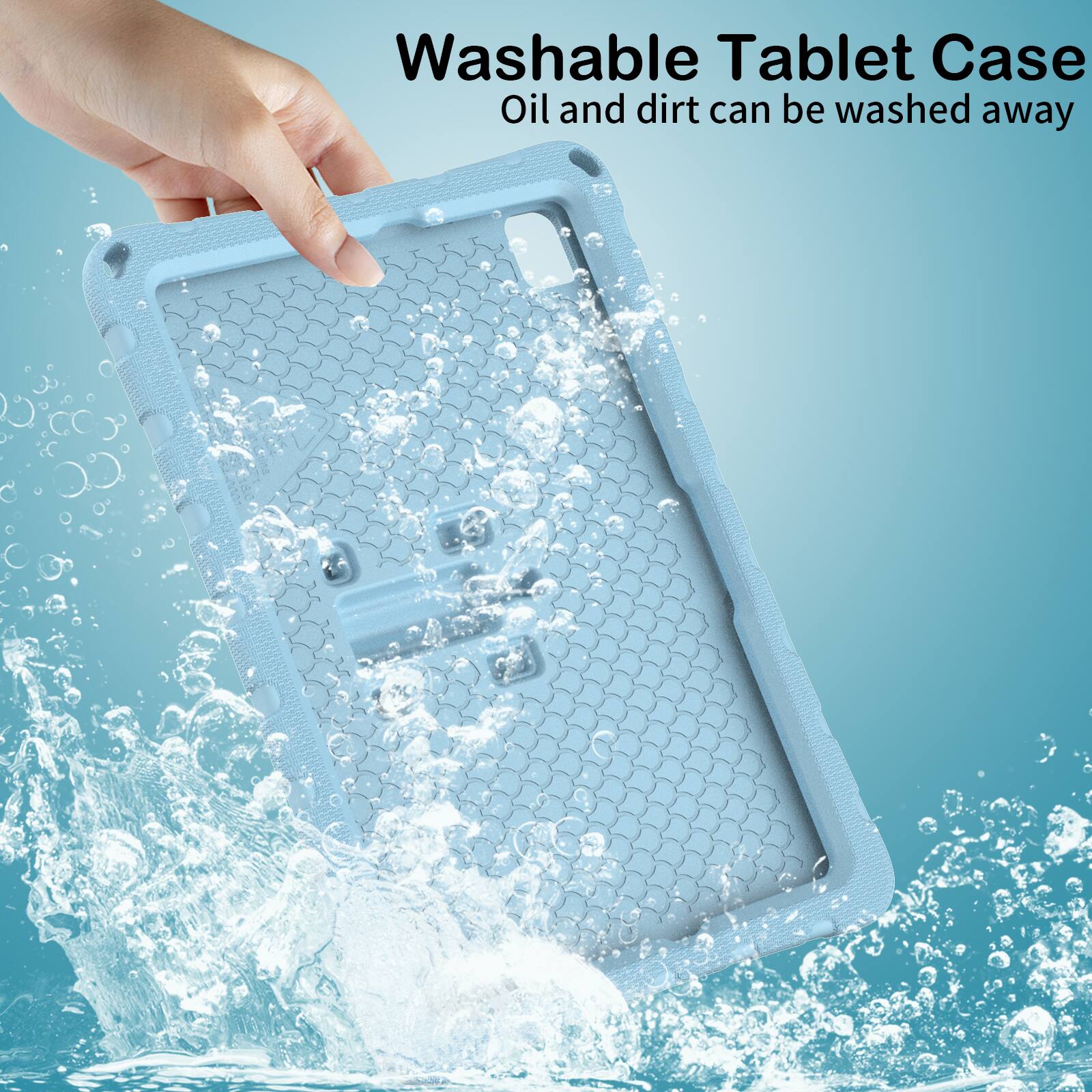 Washable Tablet Case  
Oil and dirt can be washed away