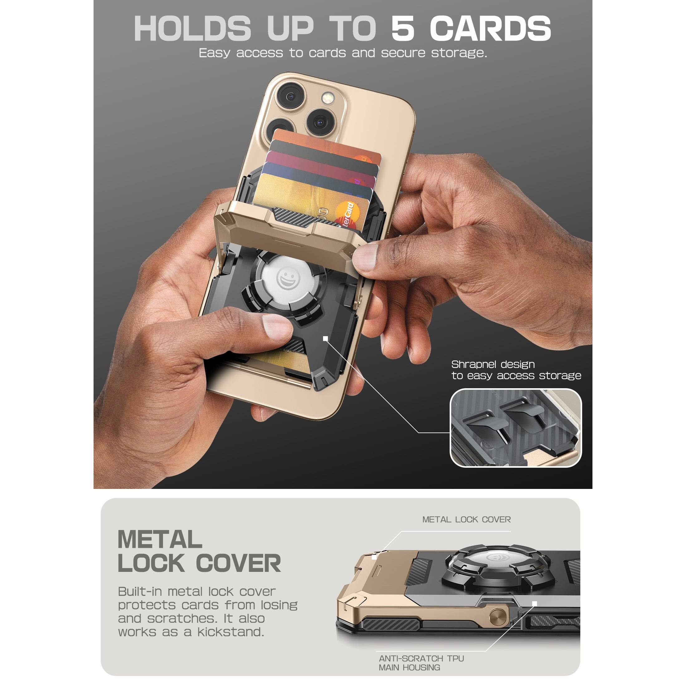 HOLDS UP TO 5 CARDS  
Easy access to cards and secure storage.

Shrapnel design to easy access storage

METAL LOCK COVER  
Built-in metal lock cover protects cards from losing and scratches. It also works as a kickstand.

ANTI-SCRATCH TPU MAIN HOUSING