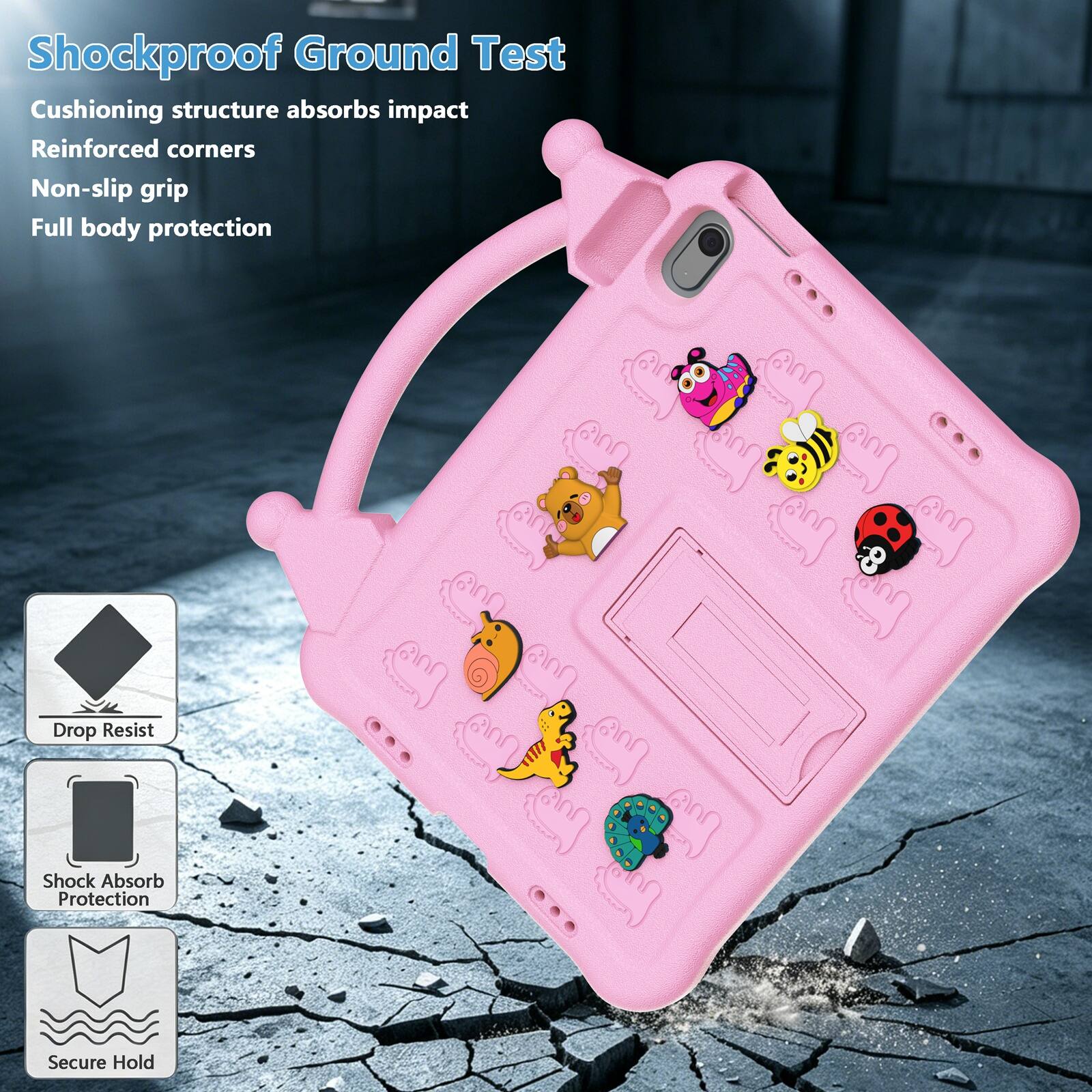 Shockproof Ground Test  
Cushioning structure absorbs impact  
Reinforced corners  
Non-slip grip  
Full body protection  

Drop Resist  
Shock Absorb Protection  
Secure Hold