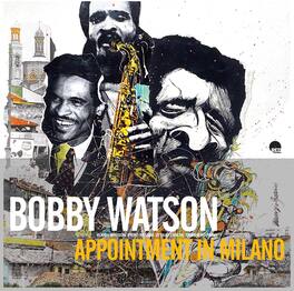 Bobby Watson - Appointment In Milano - VINYL LP