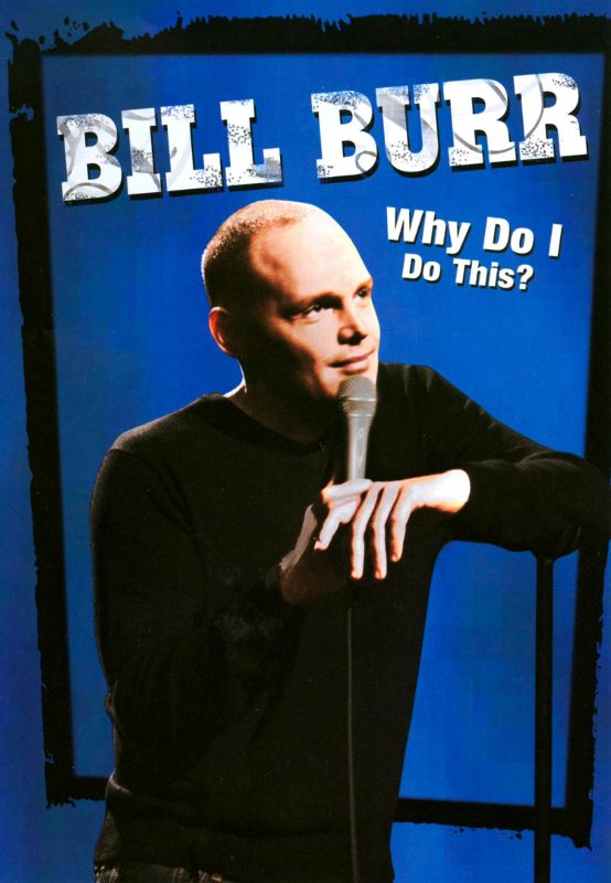  Bill Burr: Why Do I Do This? [DVD] [2008]
