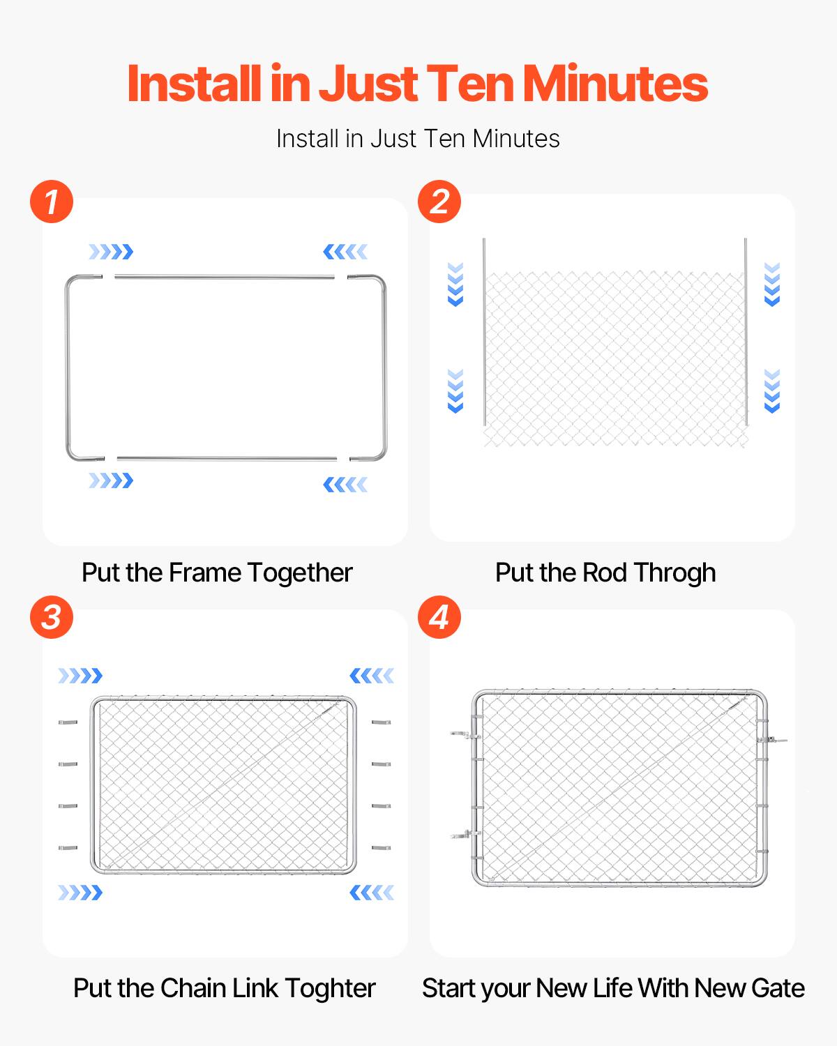 Install in Just Ten Minutes

1. Put the Frame Together
2. Put the Rod Through
3. Put the Chain Link Together
4. Start your New Life With New Gate