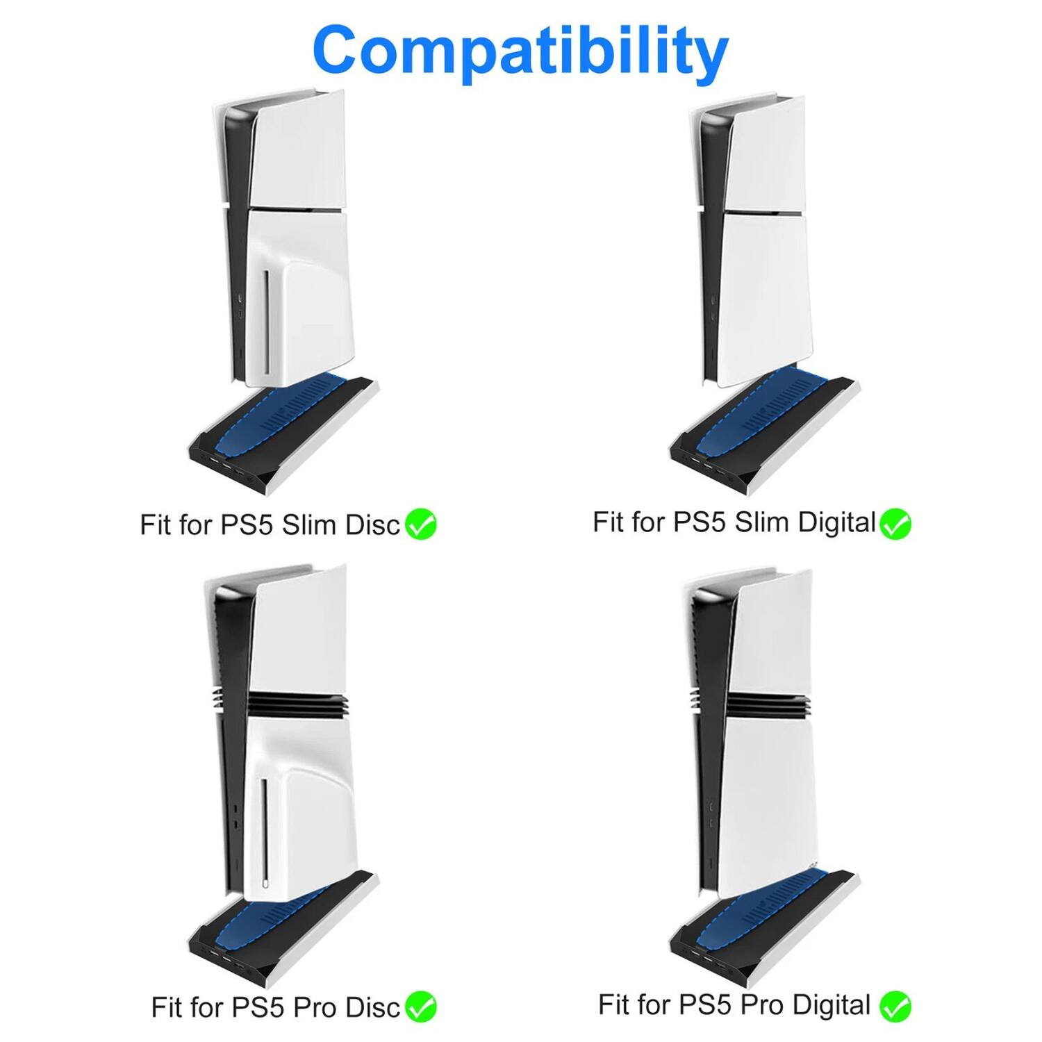 Compatibility

- Fit for PS5 Slim Disc ✔️
- Fit for PS5 Slim Digital ✔️
- Fit for PS5 Pro Disc ✔️
- Fit for PS5 Pro Digital ✔️