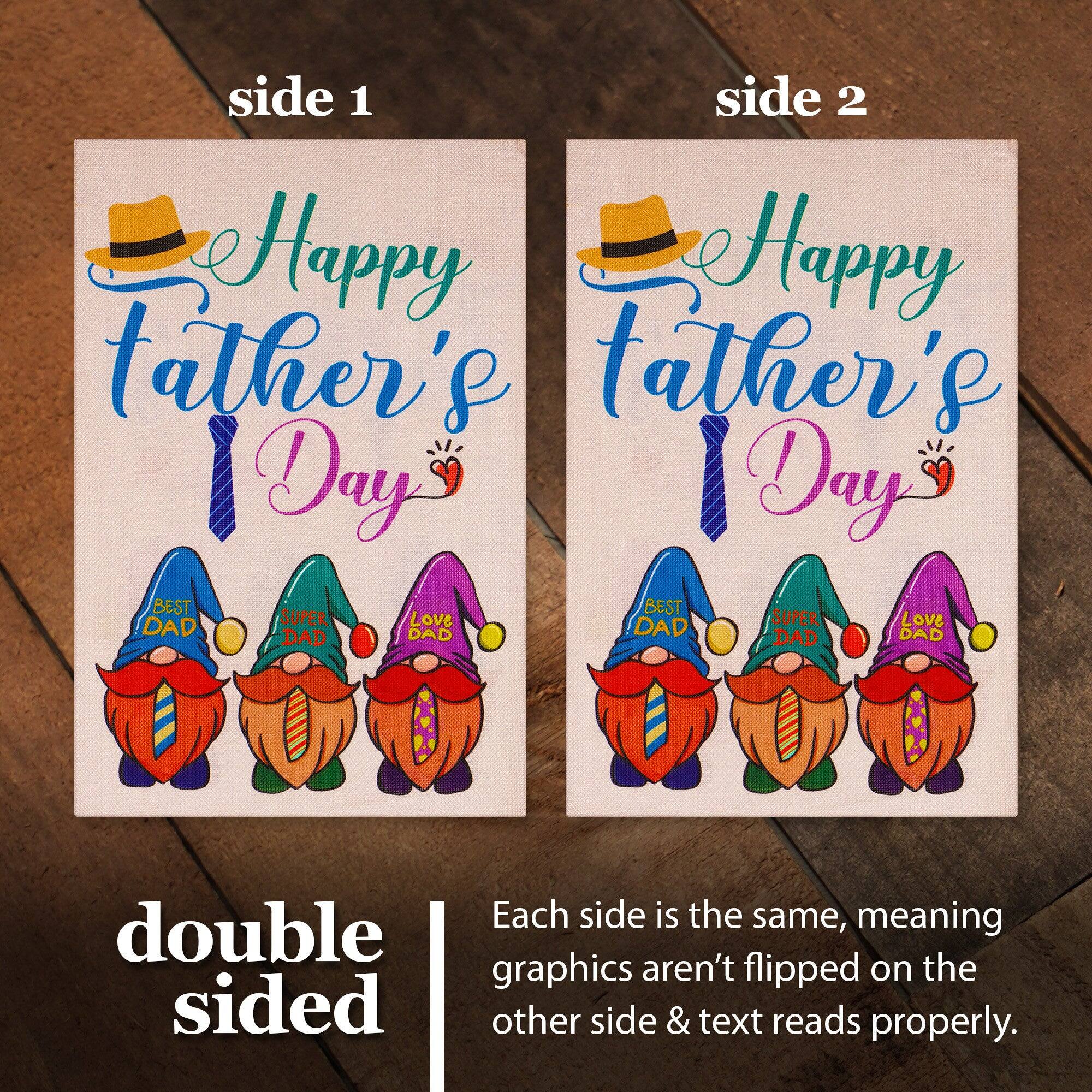 side 1 side 2 Happy Father's Day BEST SUPER Love DAD DAD Each side is the same, meaning double graphics aren't flipped on the other side & text reads properly.