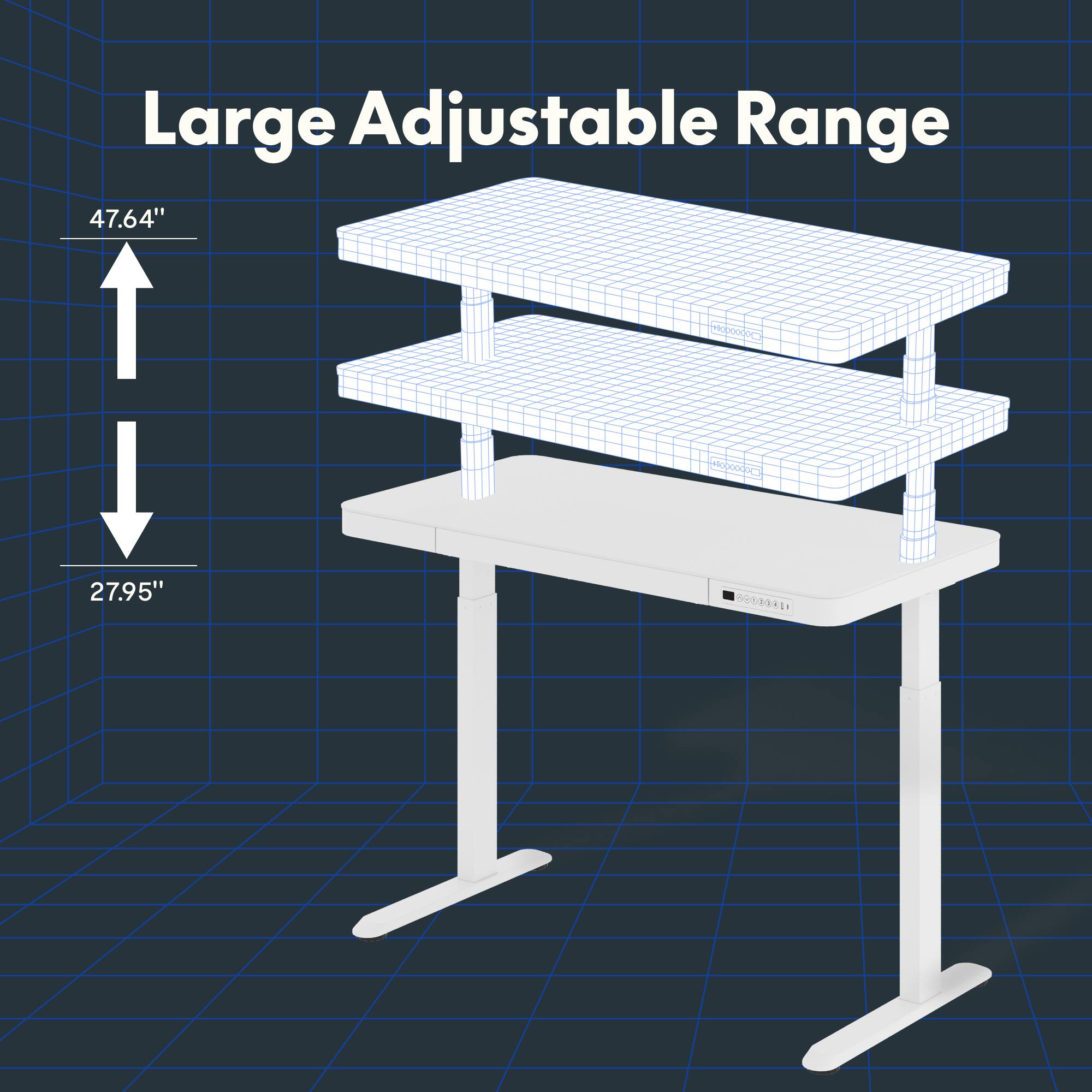 Large Adjustable Range  
47.64"  
27.95"