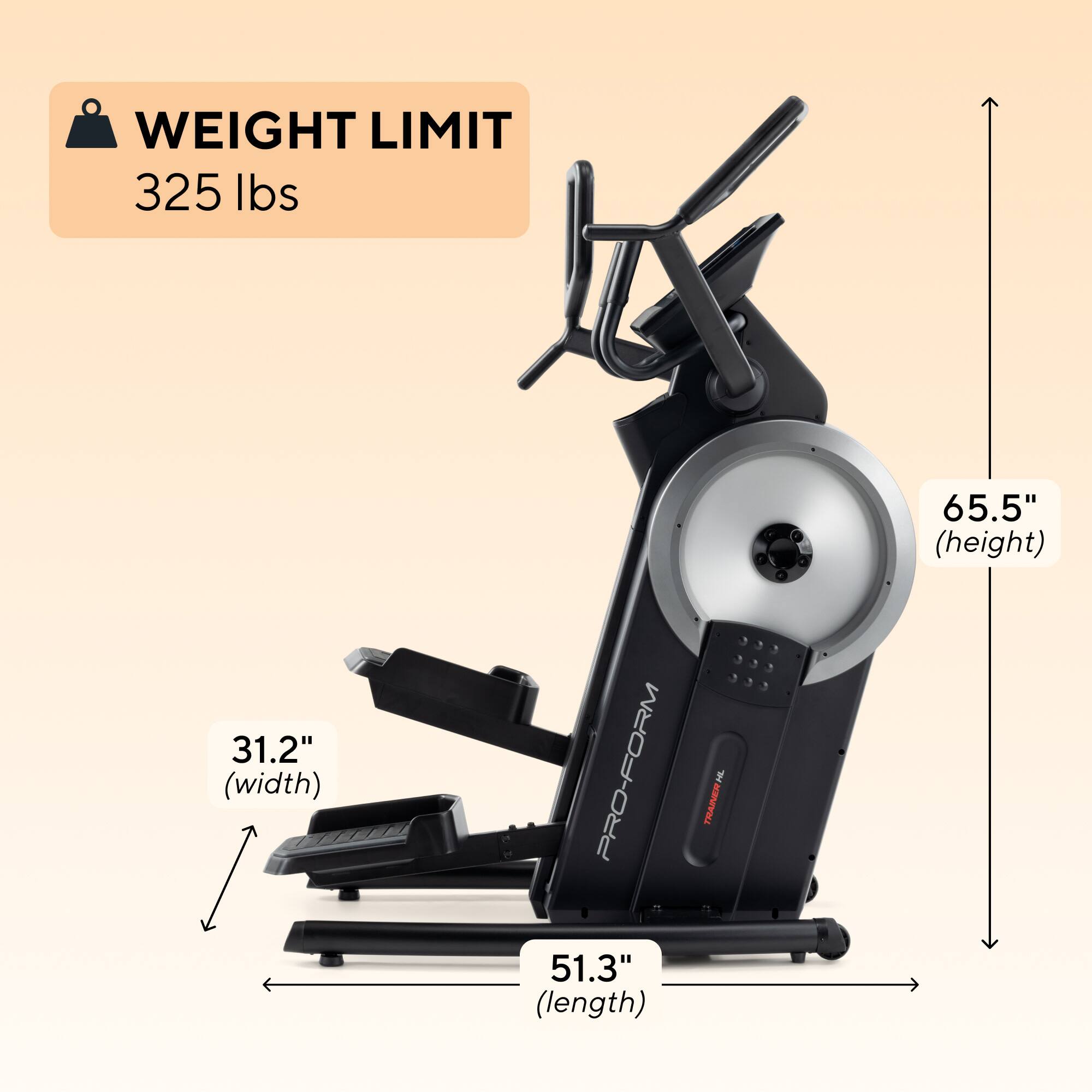 WEIGHT LIMIT 325 lbs  
65.5" (height)  
31.2" (width)  
51.3" (length)  
PRO-FORM  
HL. TRAINER
