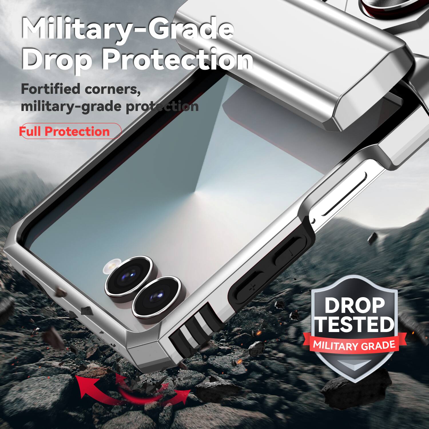 Military-Grade Drop Protection  
Fortified corners, military-grade protection  
Full Protection  

DROP TESTED  
MILITARY GRADE