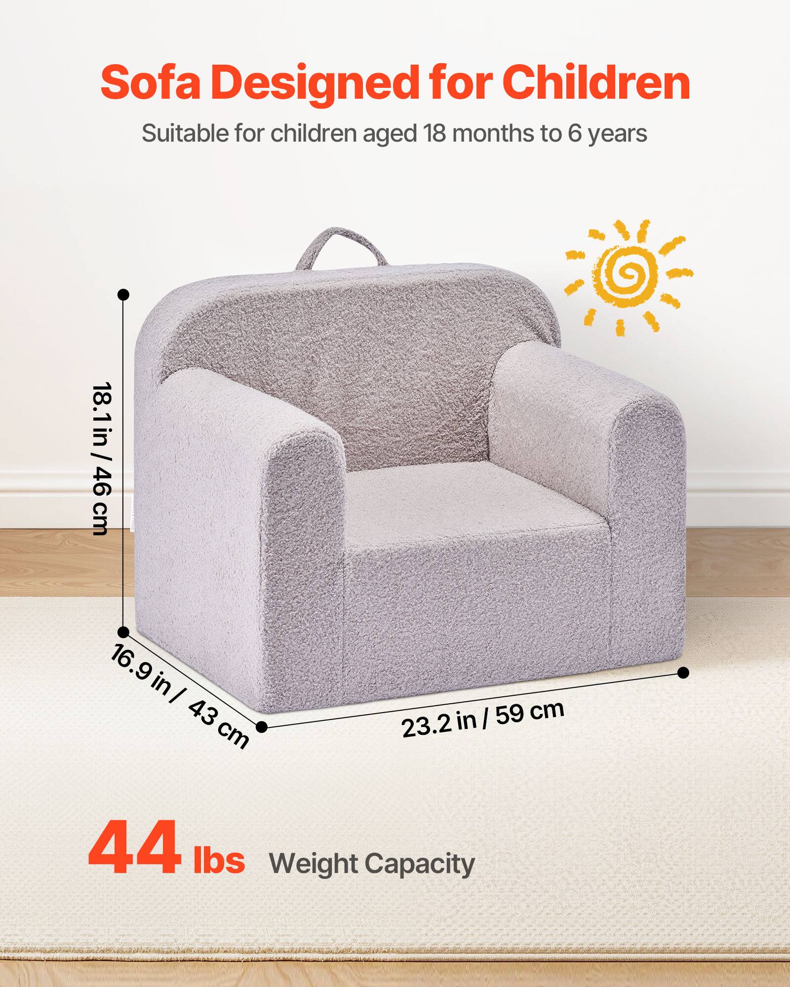 Sofa Designed for Children  
Suitable for children aged 18 months to 6 years  

18.1 in / 46 cm  
16.9 in / 43 cm  
23.2 in / 59 cm  

44 lbs Weight Capacity