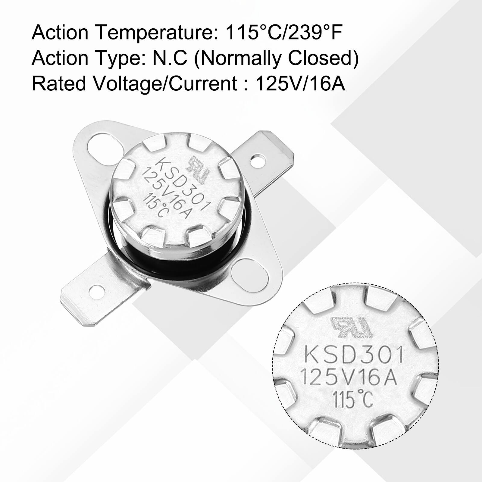 Action Temperature: 115°C/239°F  
Action Type: N.C (Normally Closed)  
Rated Voltage/Current: 125V/16A  

KSD301  
125V16A  
115°C