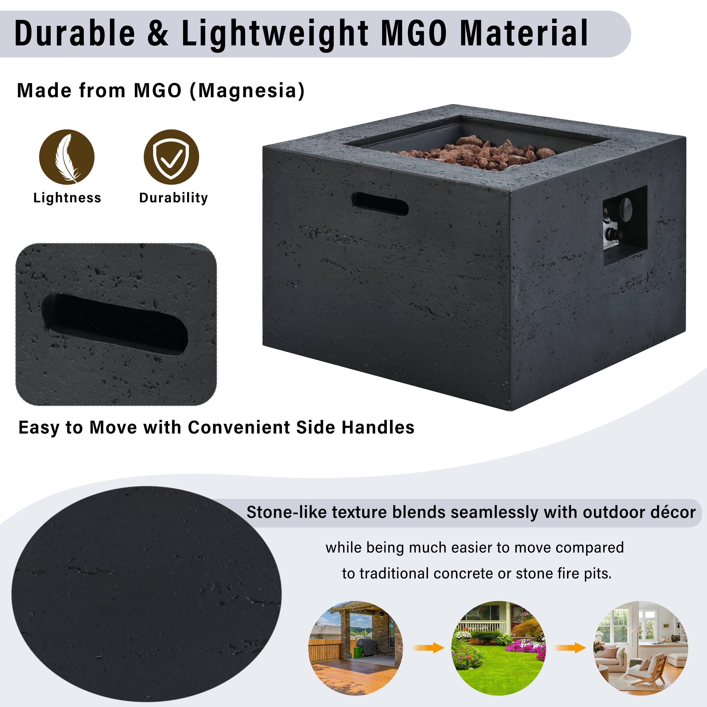 Durable & Lightweight MGO Material

Made from MGO (Magnesia)
- Lightness
- Durability

Easy to Move with Convenient Side Handles

Stone-like texture blends seamlessly with outdoor décor while being much easier to move compared to traditional concrete or stone fire pits.