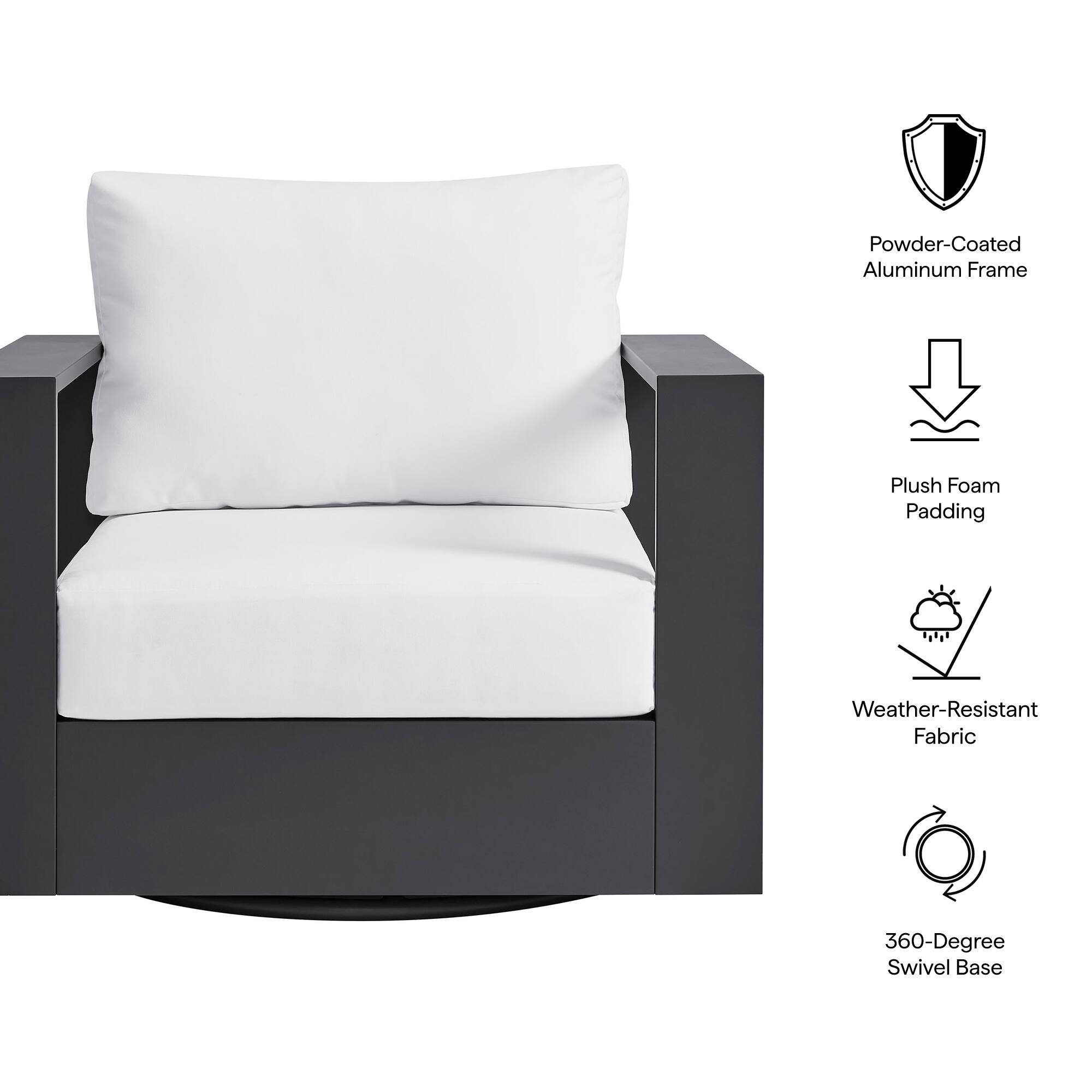 Powder-Coated Aluminum Frame  
Plush Foam Padding  
Weather-Resistant Fabric  
360-Degree Swivel Base