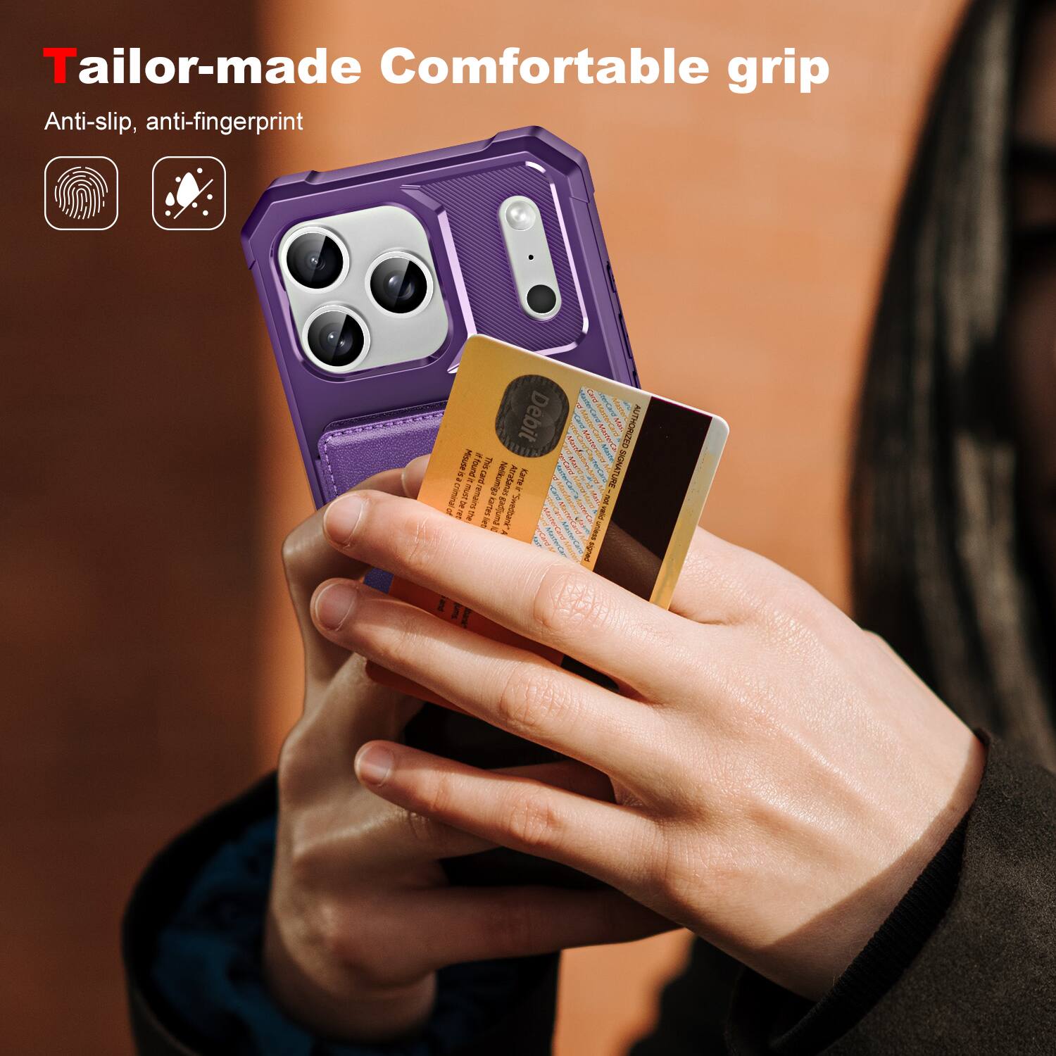 Tailor-made Comfortable grip  
Anti-slip, anti-fingerprint