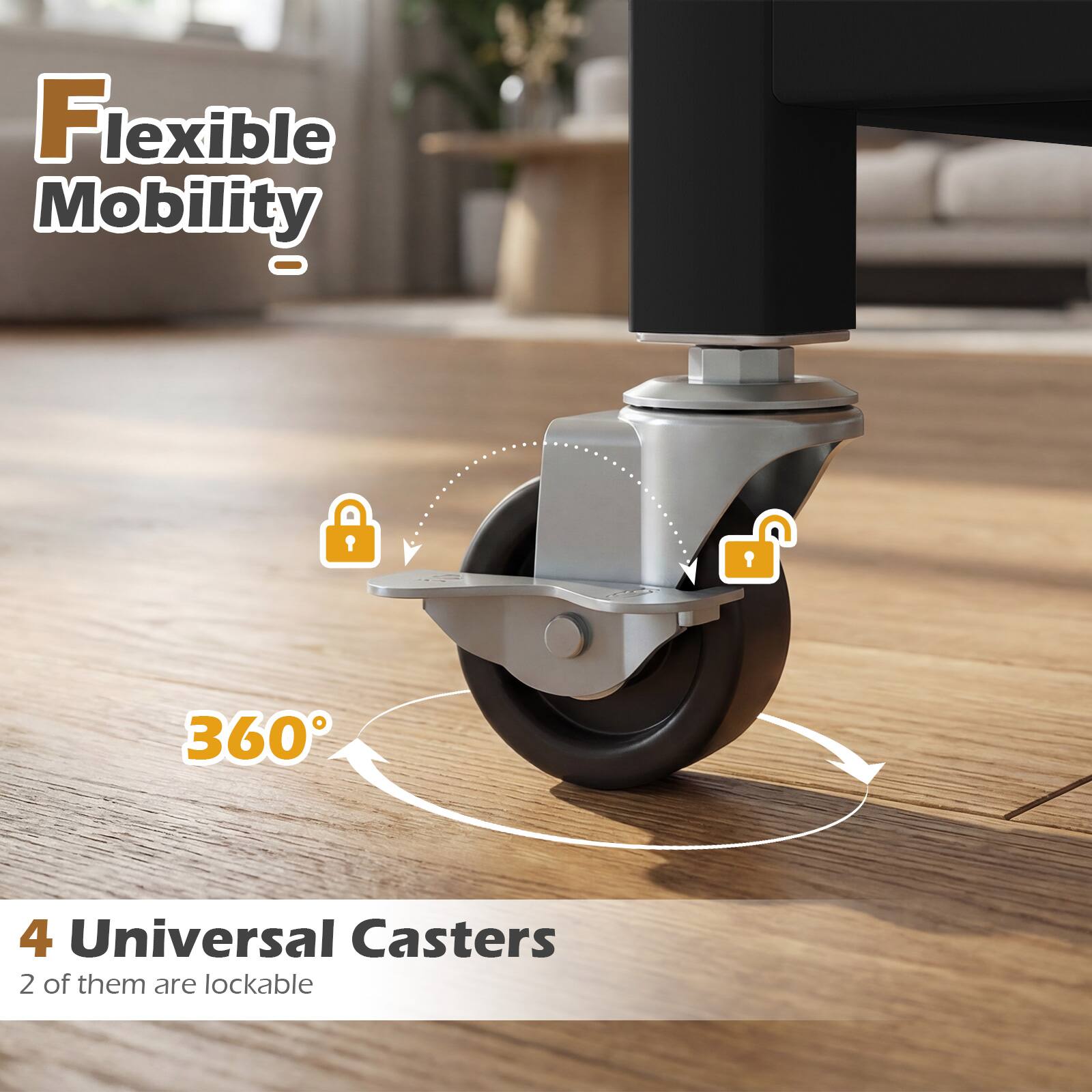 Flexible Mobility - 360° 4 Universal Casters 2 of them are lockable