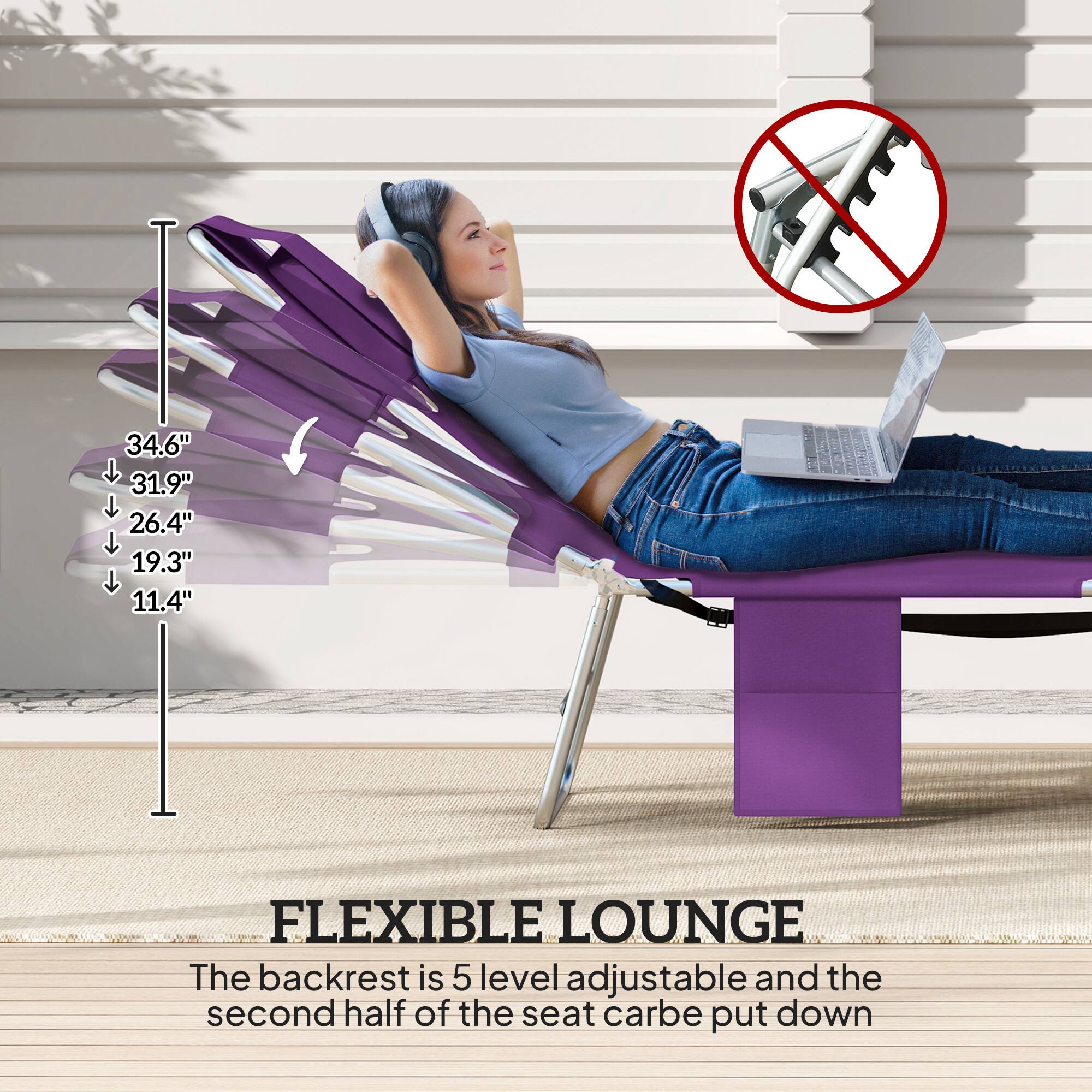 34.6" 31.9" 26.4" 19.3" 11.4" FLEXIBLE LOUNGE  
The backrest is 5 level adjustable and the second half of the seat can be put down